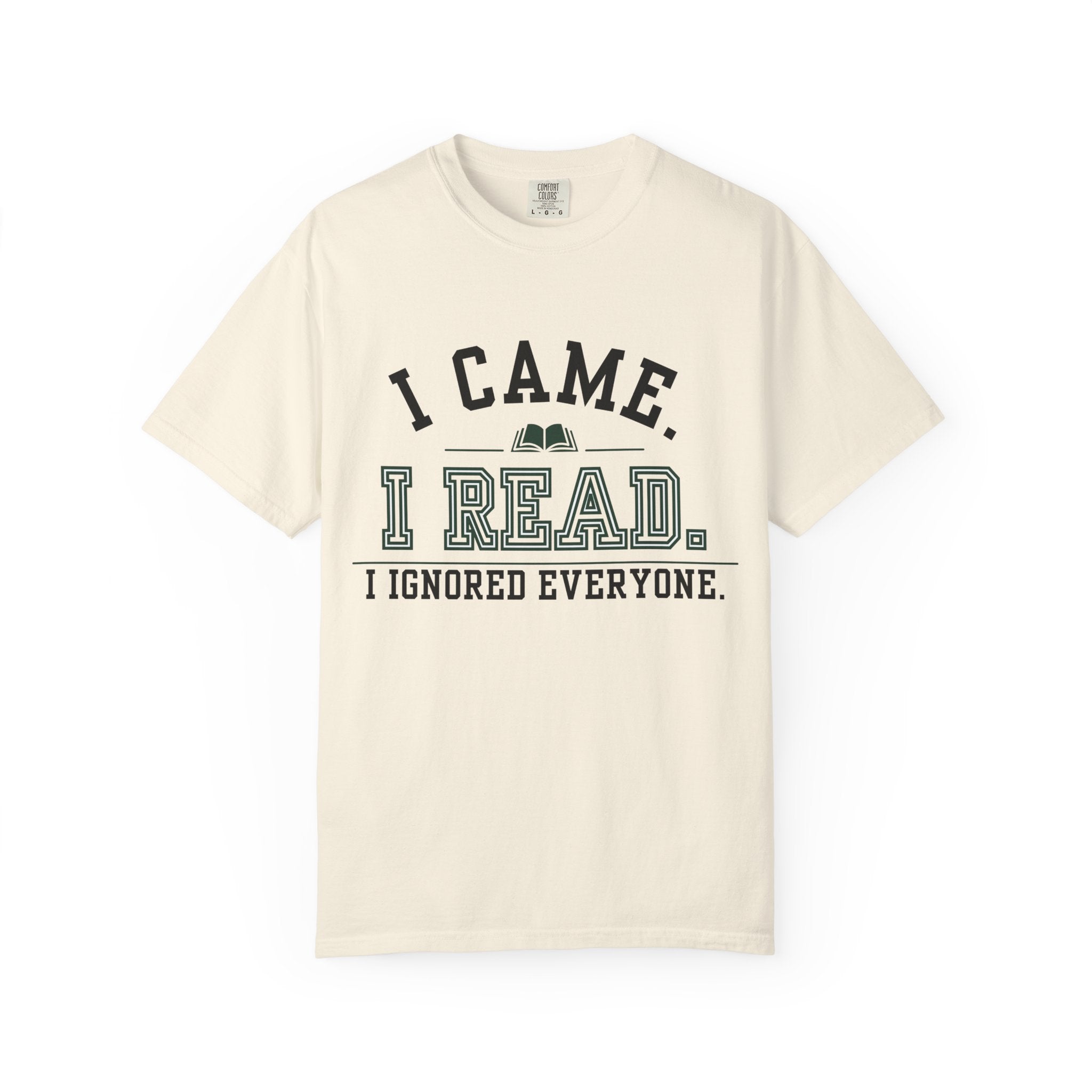 “I Came. I Read. I Ignored Everyone.” Funny Reading Lover T-Shirt
