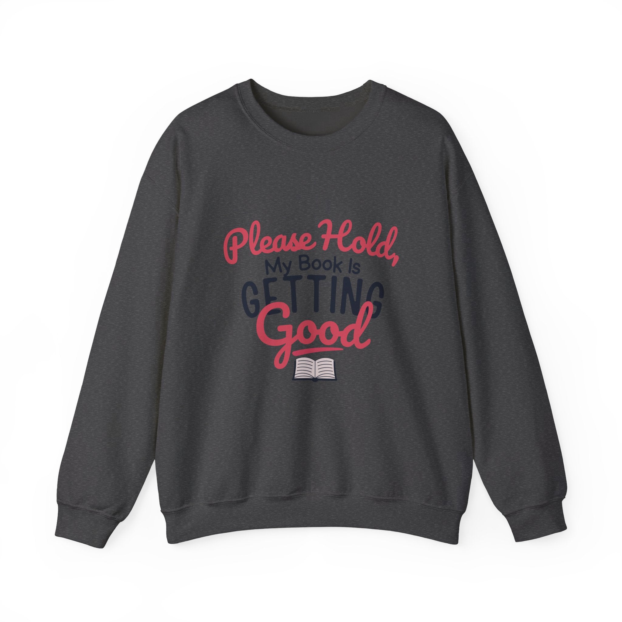 “Please Hold, My Book Is Getting Good” Cozy Reader Sweatshirt