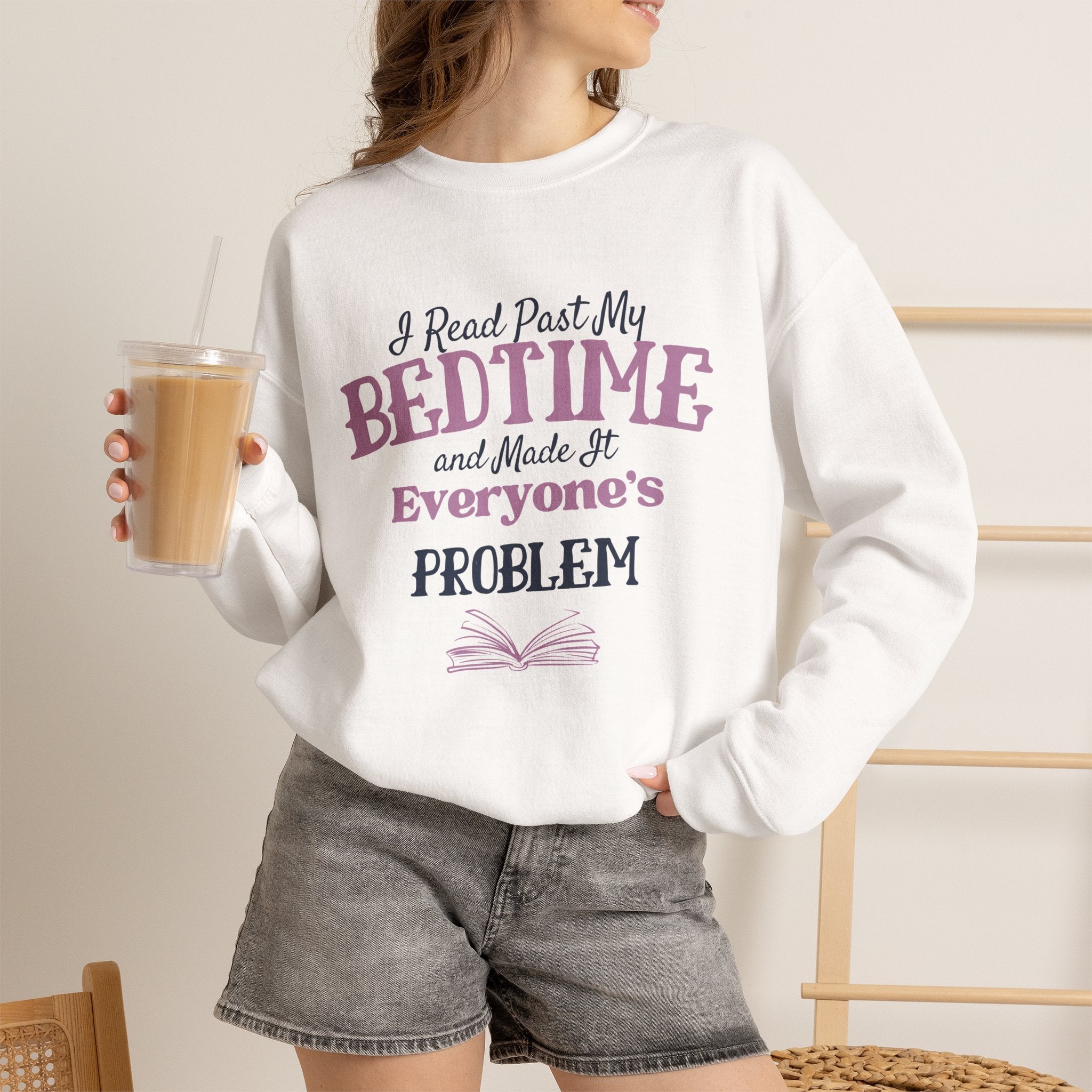 “I Read Past My Bedtime and Made It Everyone's Problem” Cozy Reader Sweatshirt