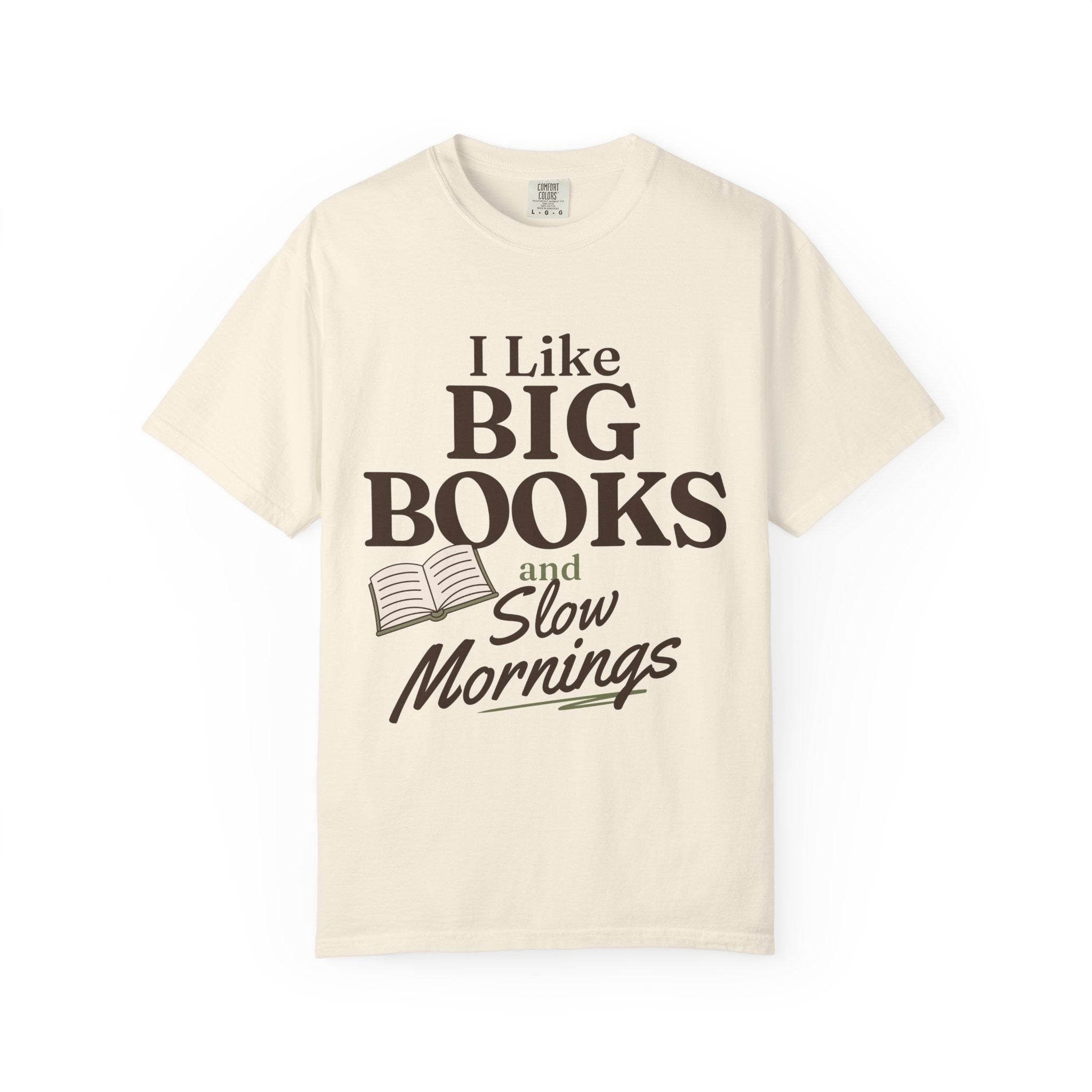 “I Like Big Books and Slow Mornings” Funny Reading Lover T-Shirt