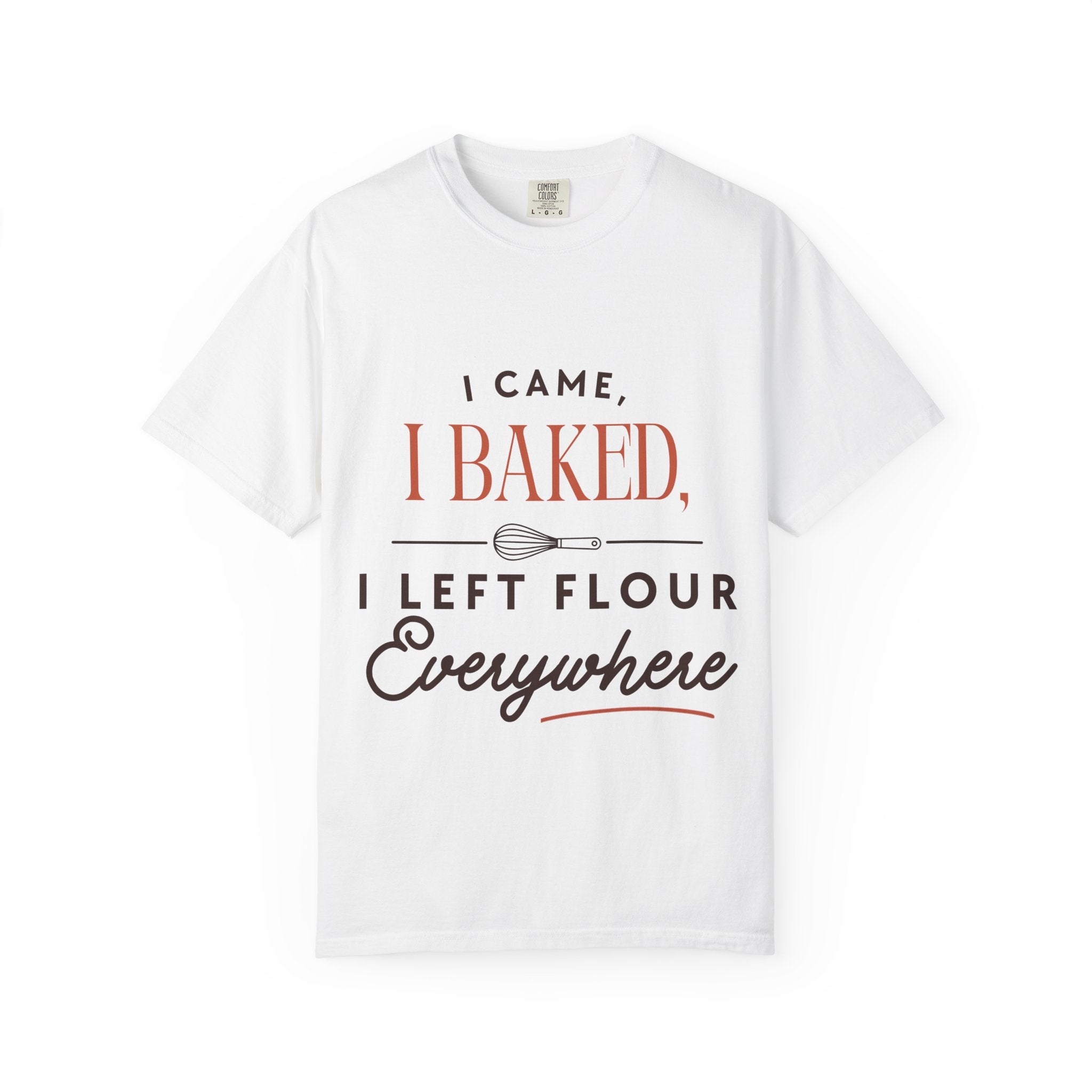 “I Came, I Baked, I Left Flour Everywhere” Funny Baking Lover T-Shirt