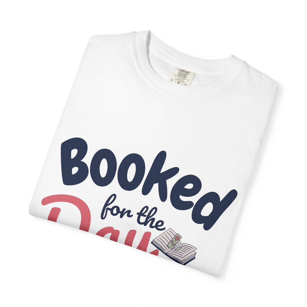Booked for the Day T-Shirt — Funny Reading Lover Tee