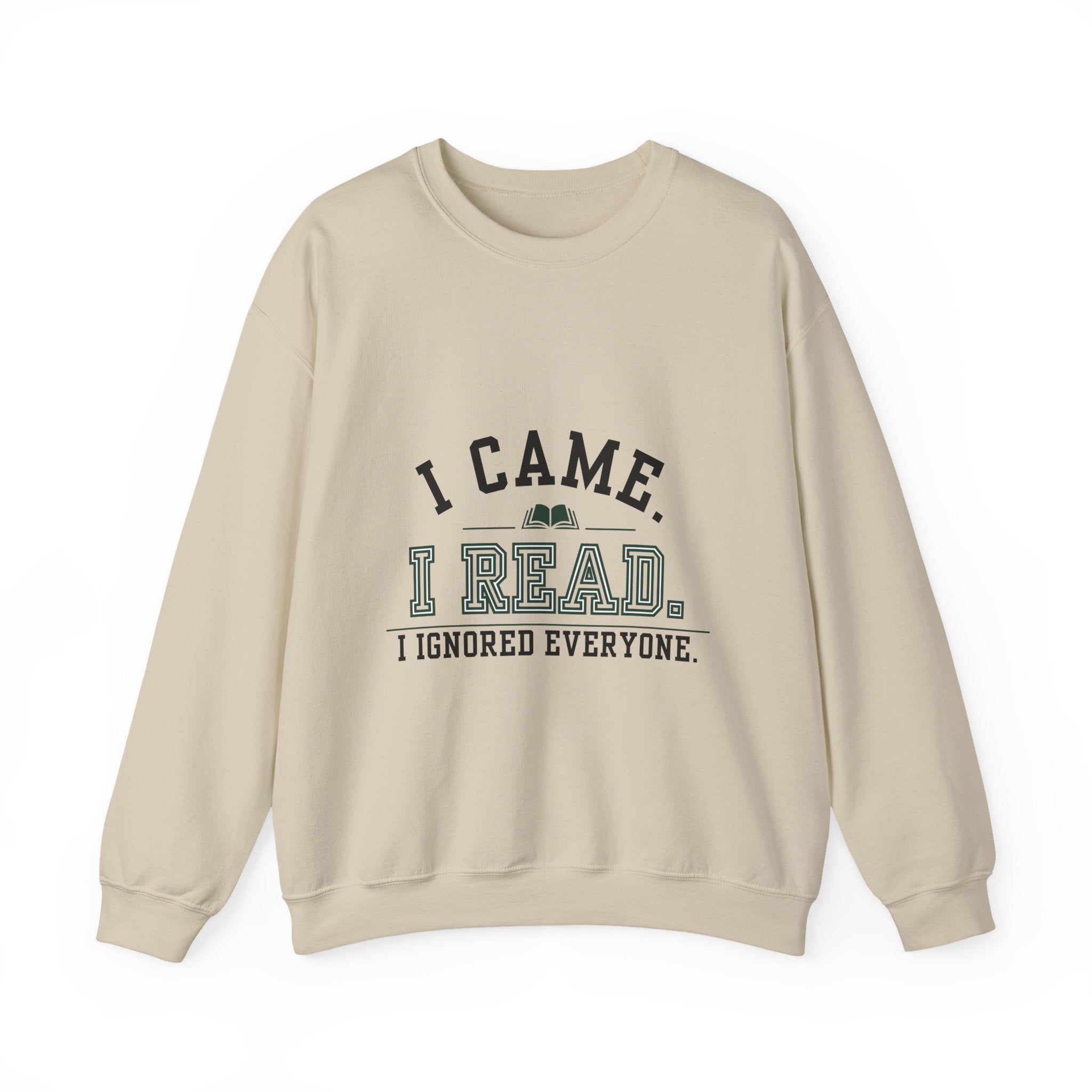 “I Came. I Read. I Ignored Everyone.” Cozy Reader Sweatshirt