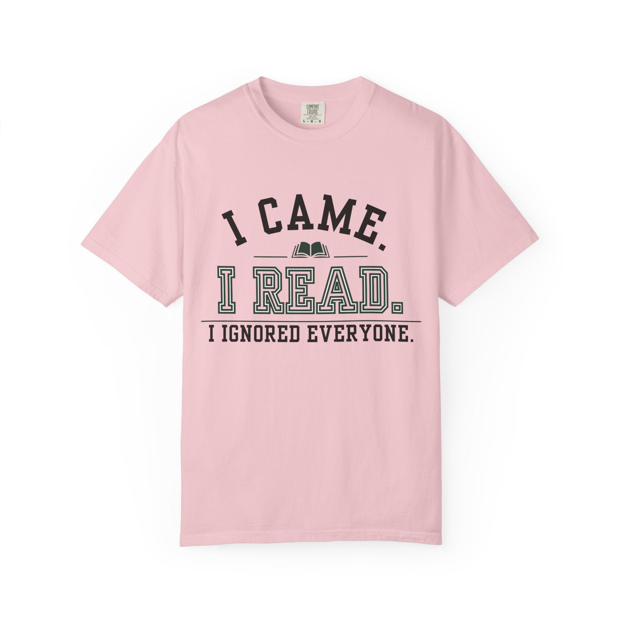 “I Came. I Read. I Ignored Everyone.” Funny Reading Lover T-Shirt