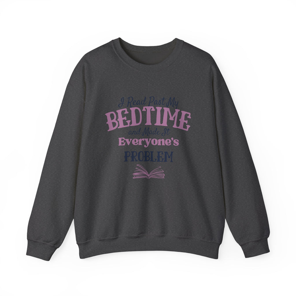 “I Read Past My Bedtime and Made It Everyone's Problem” Cozy Reader Sweatshirt
