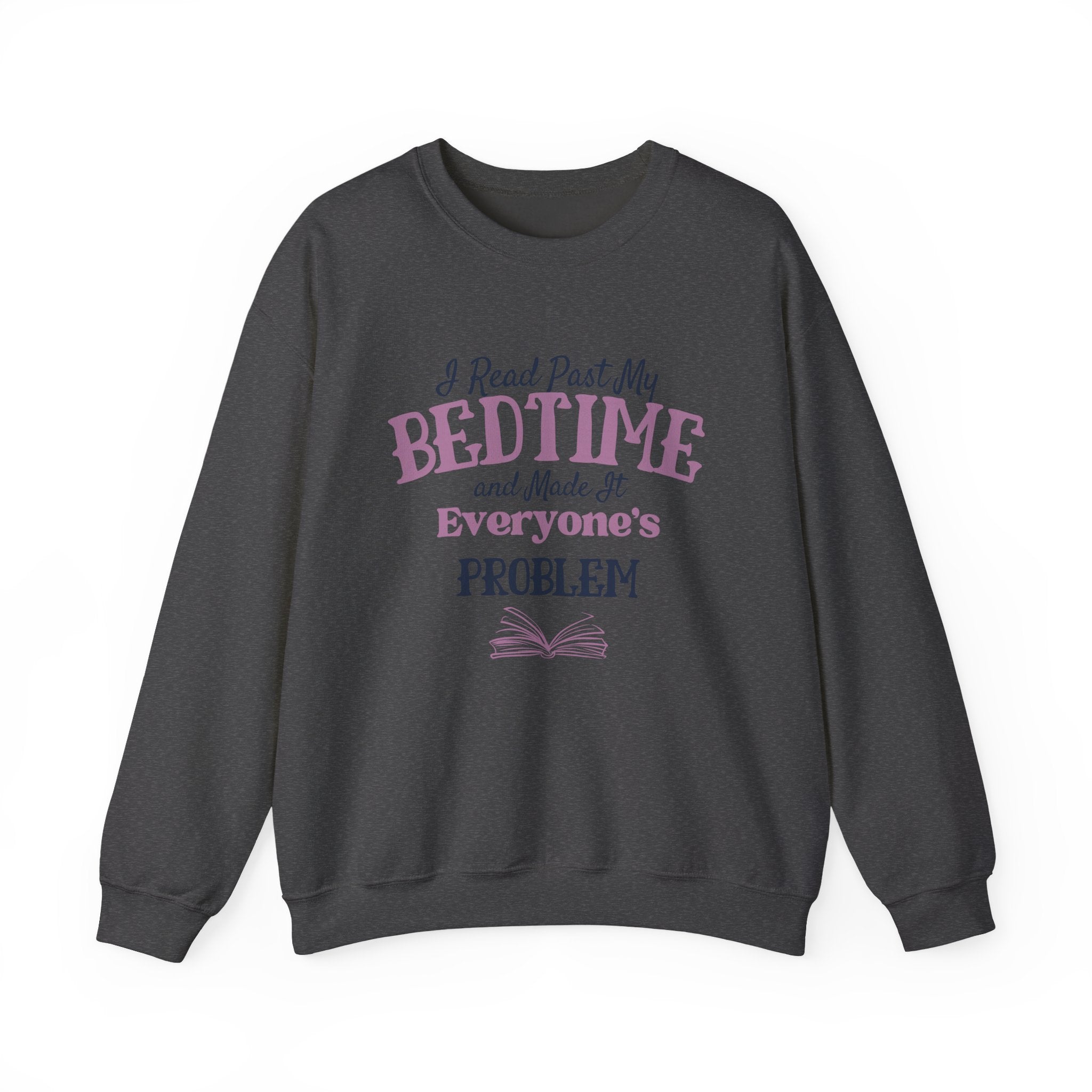“I Read Past My Bedtime and Made It Everyone's Problem” Cozy Reader Sweatshirt