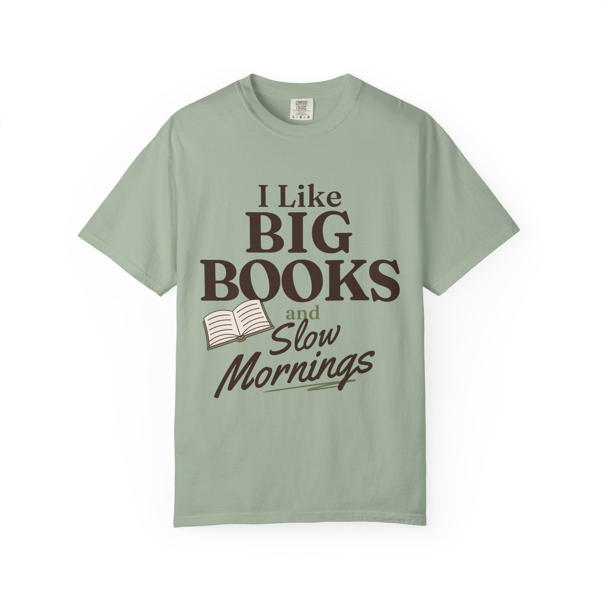 “I Like Big Books and Slow Mornings” Funny Reading Lover T-Shirt