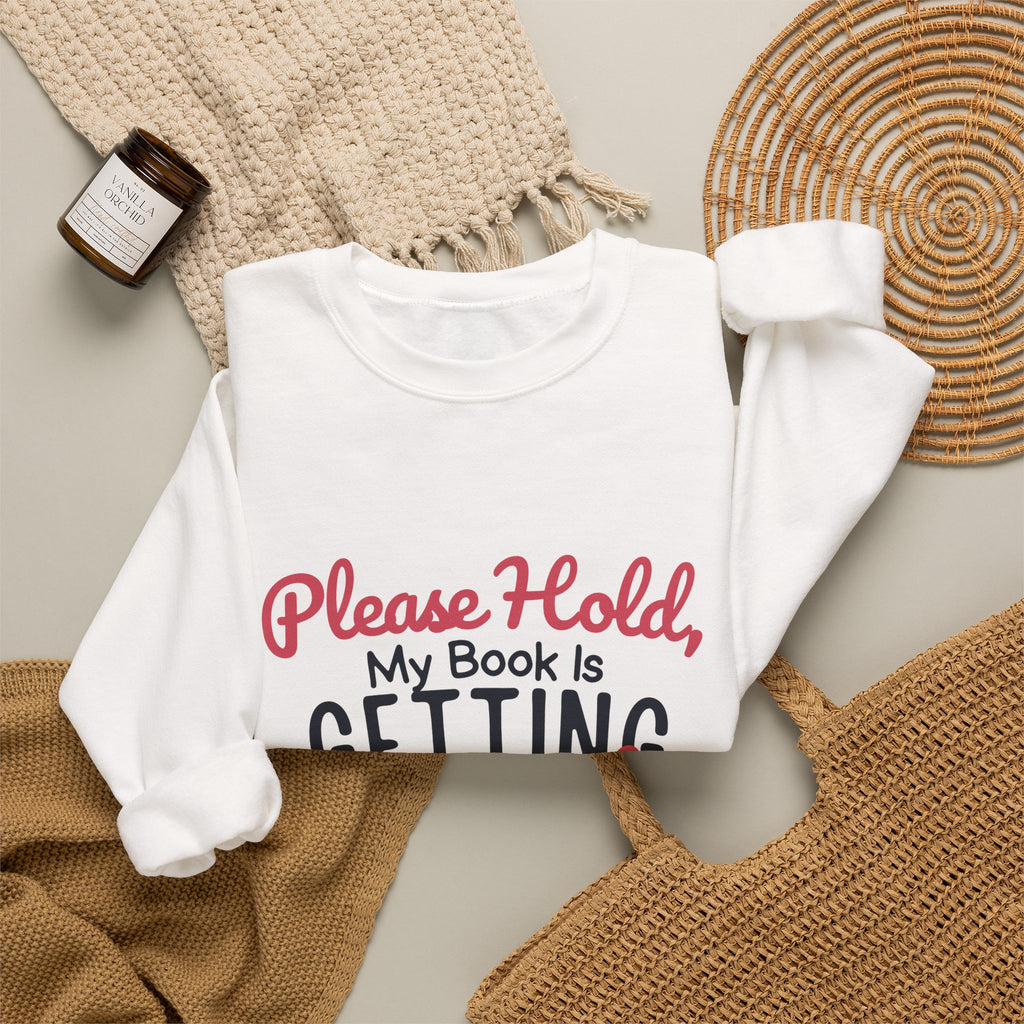 “Please Hold, My Book Is Getting Good” Cozy Reader Sweatshirt