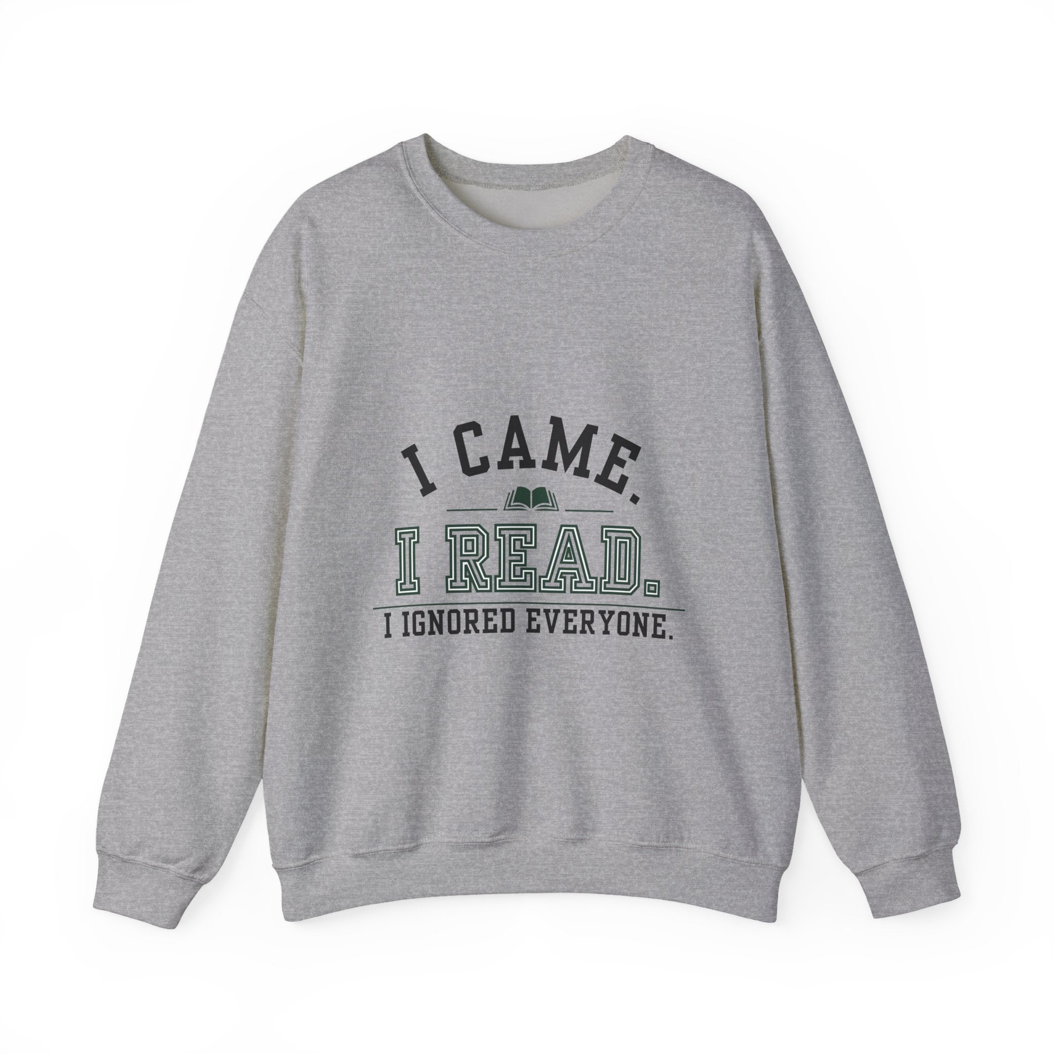 “I Came. I Read. I Ignored Everyone.” Cozy Reader Sweatshirt