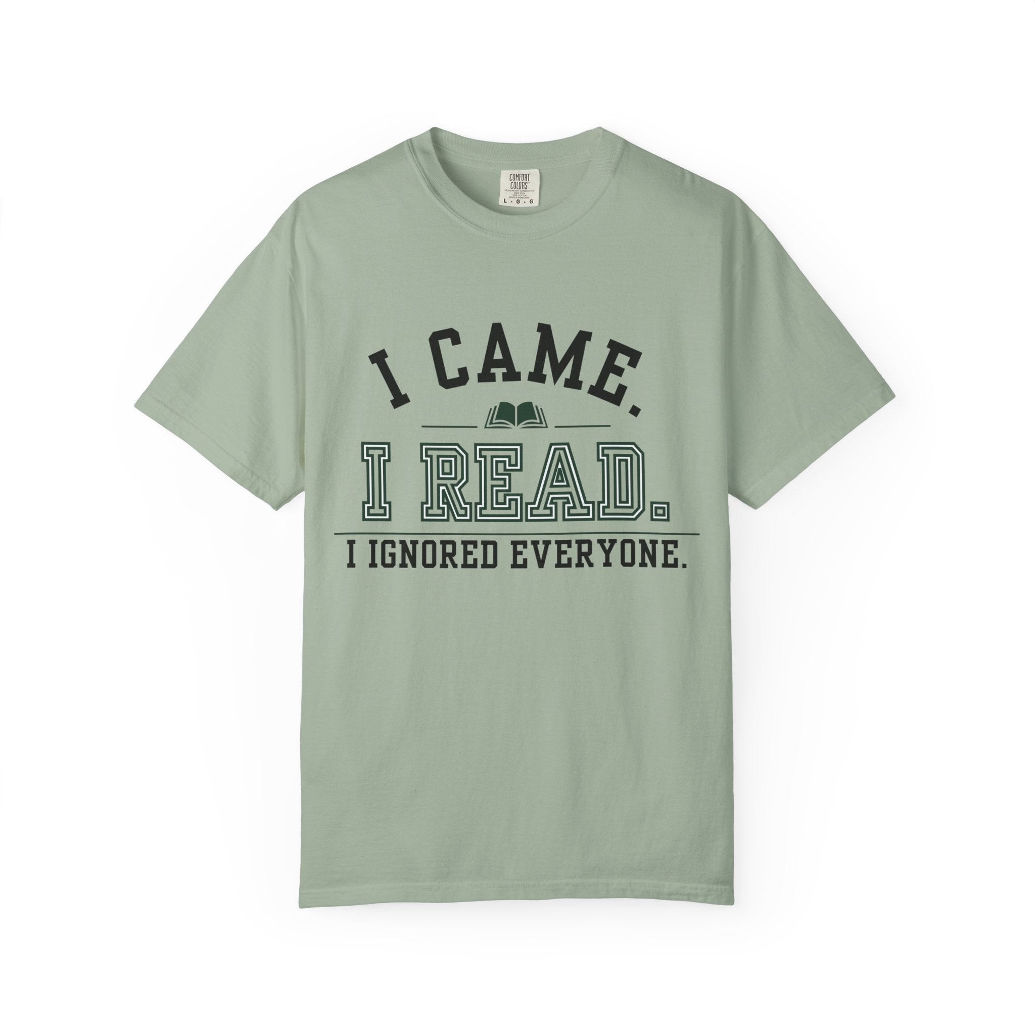 “I Came. I Read. I Ignored Everyone.” Funny Reading Lover T-Shirt