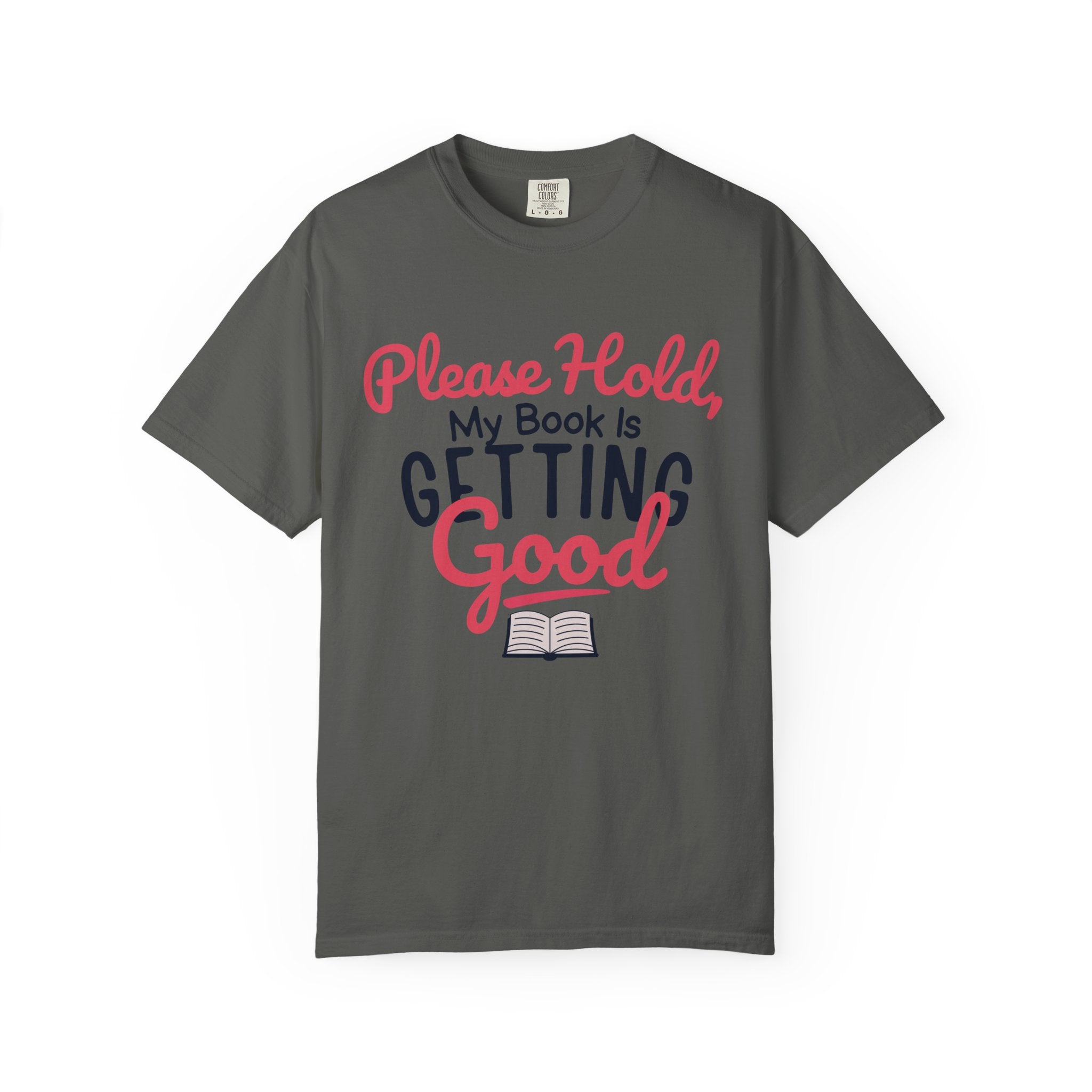 “Please Hold, My Book Is Getting Good” Funny Reading Lover T-Shirt