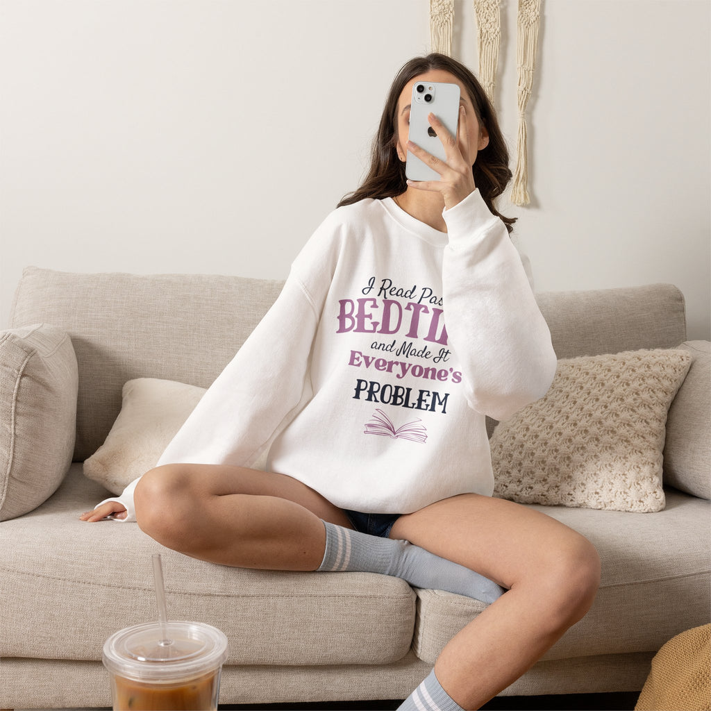“I Read Past My Bedtime and Made It Everyone's Problem” Cozy Reader Sweatshirt
