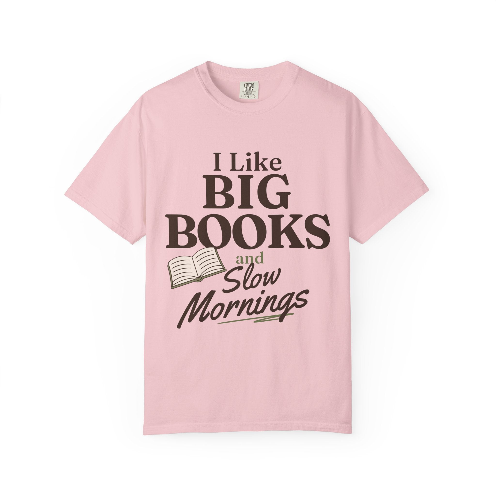 “I Like Big Books and Slow Mornings” Funny Reading Lover T-Shirt