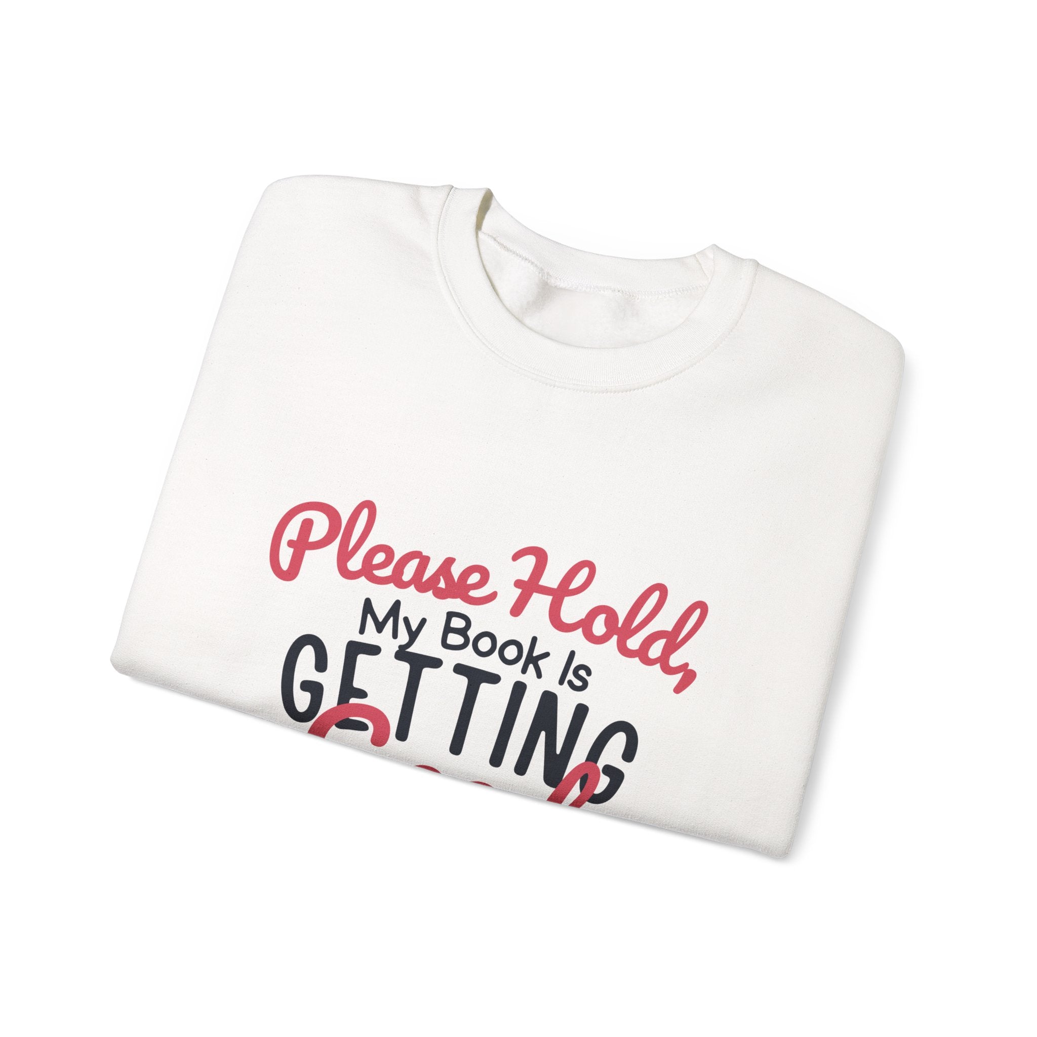 “Please Hold, My Book Is Getting Good” Cozy Reader Sweatshirt