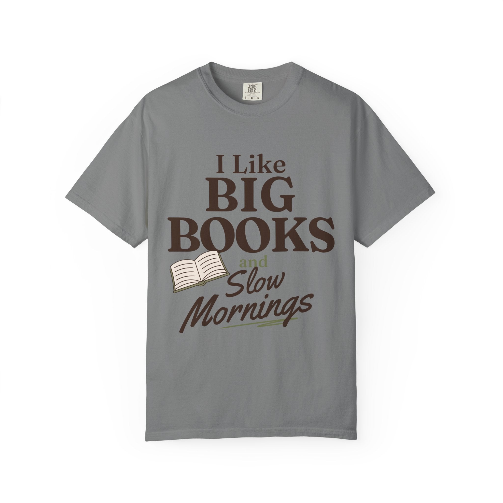 “I Like Big Books and Slow Mornings” Funny Reading Lover T-Shirt