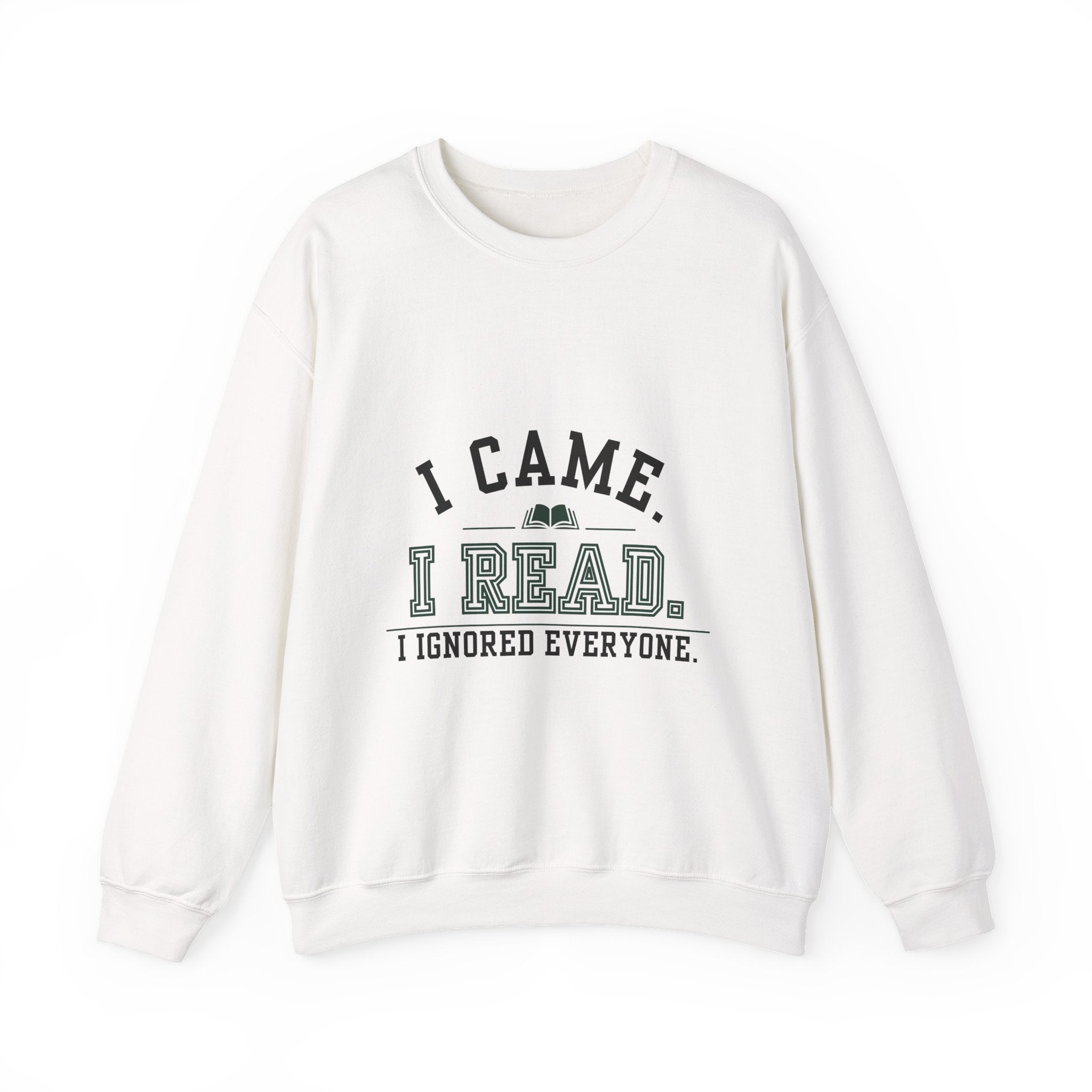 “I Came. I Read. I Ignored Everyone.” Cozy Reader Sweatshirt