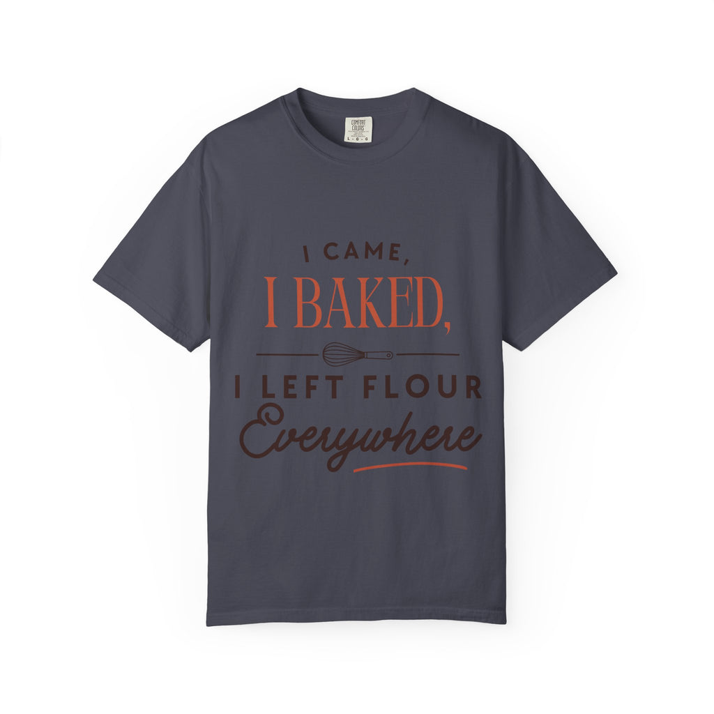 “I Came, I Baked, I Left Flour Everywhere” Funny Baking Lover T-Shirt