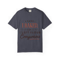“I Came, I Baked, I Left Flour Everywhere” Funny Baking Lover T-Shirt