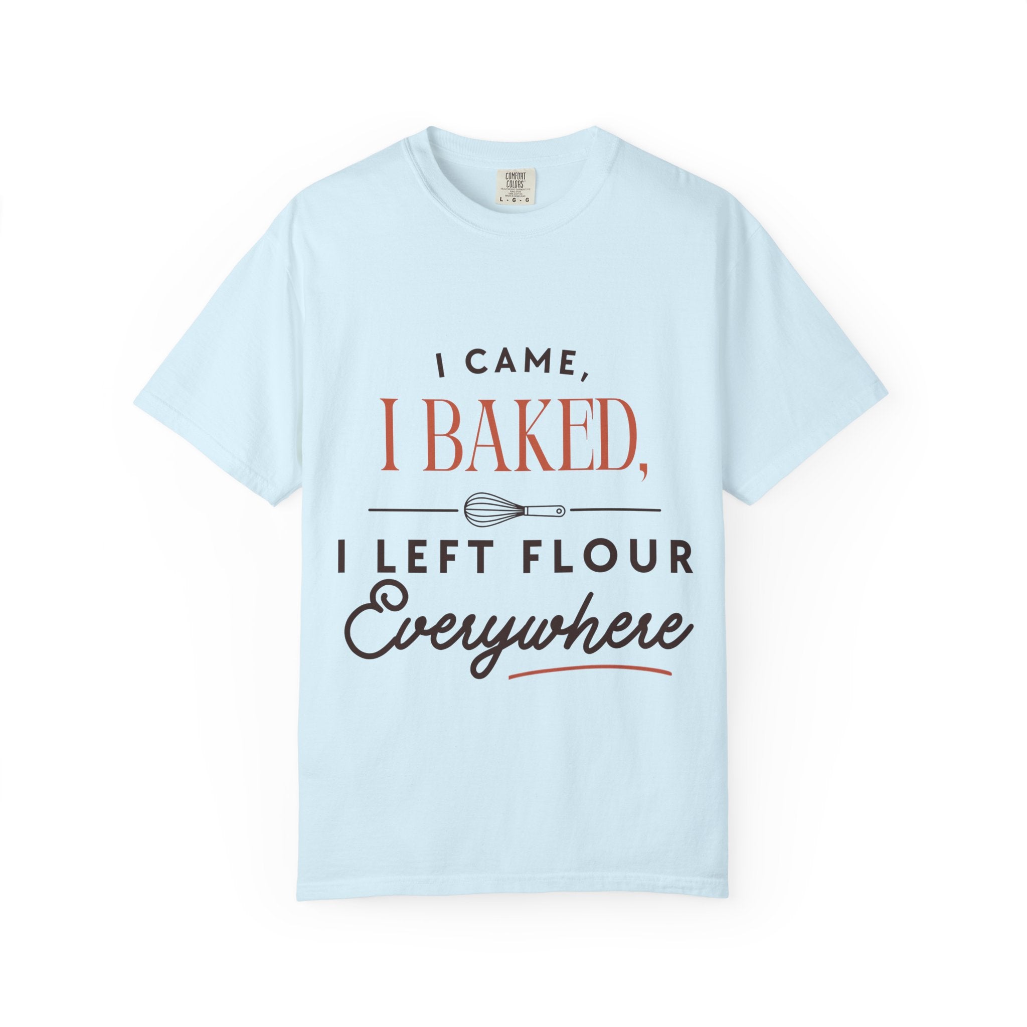 “I Came, I Baked, I Left Flour Everywhere” Funny Baking Lover T-Shirt