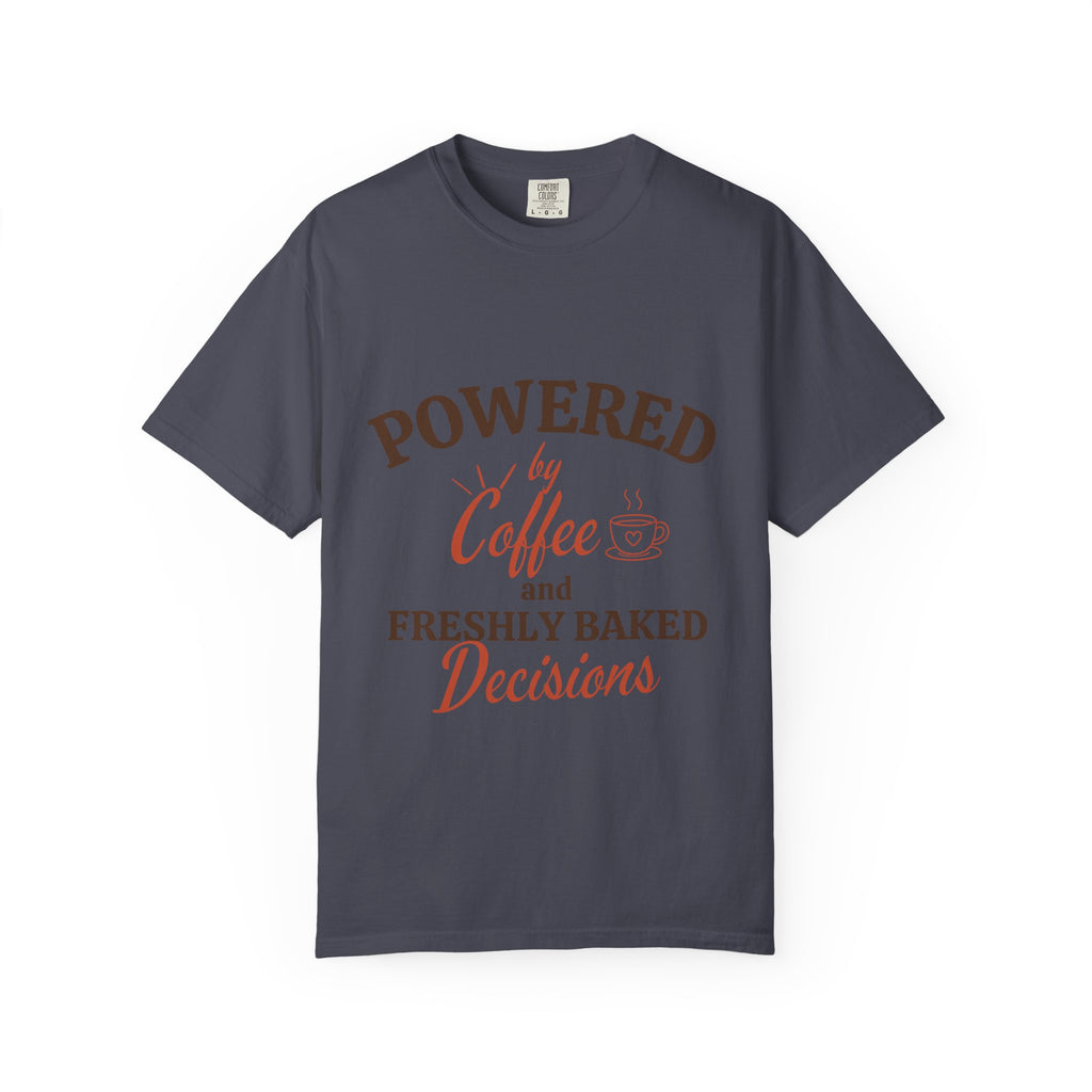 “Powered by Coffee and Freshly Baked Decisions” Funny Baking Lover T-Shirt