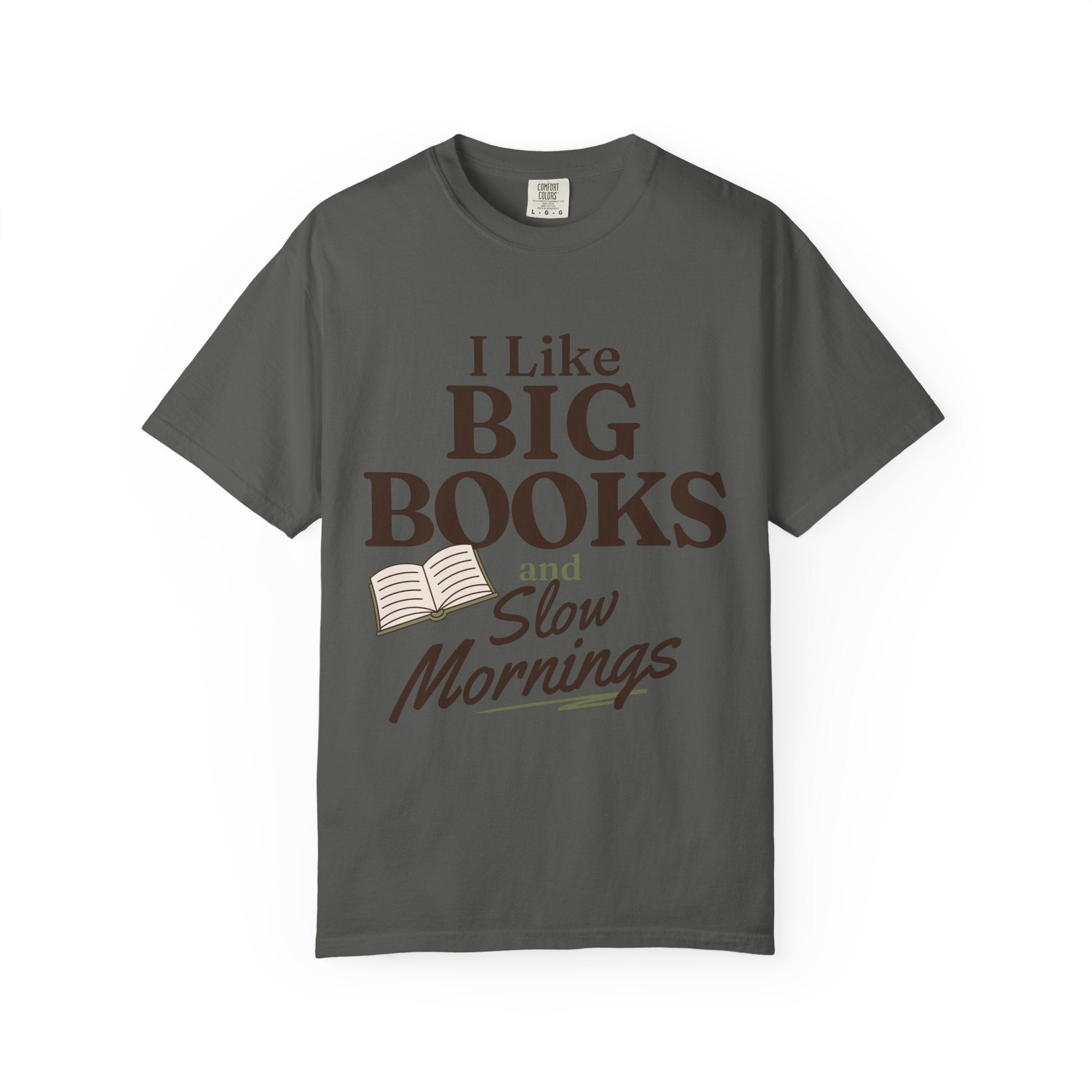 “I Like Big Books and Slow Mornings” Funny Reading Lover T-Shirt
