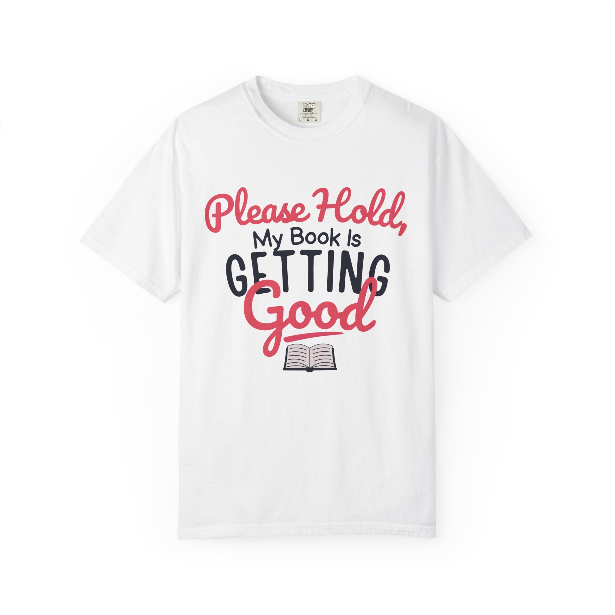 “Please Hold, My Book Is Getting Good” Funny Reading Lover T-Shirt