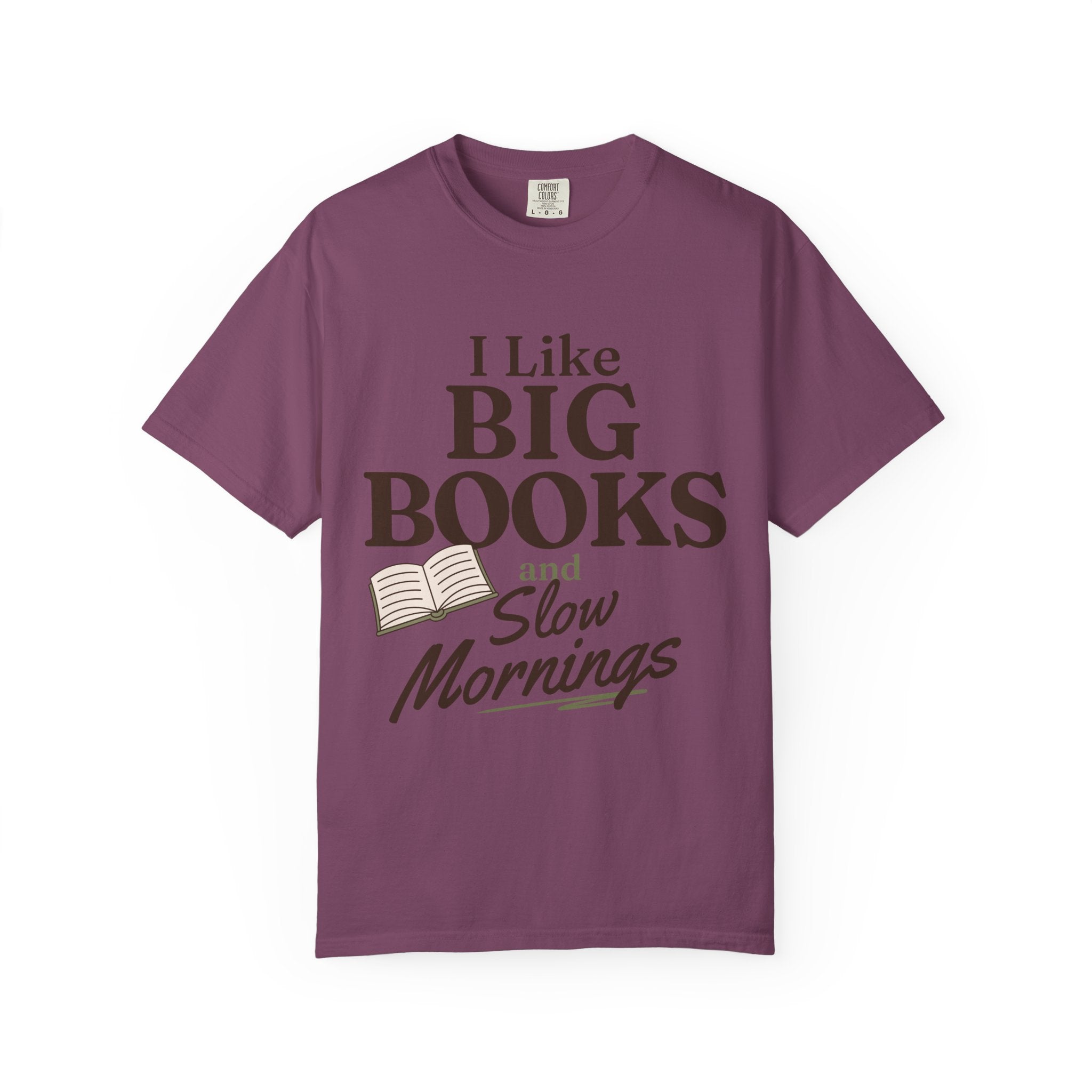 “I Like Big Books and Slow Mornings” Funny Reading Lover T-Shirt