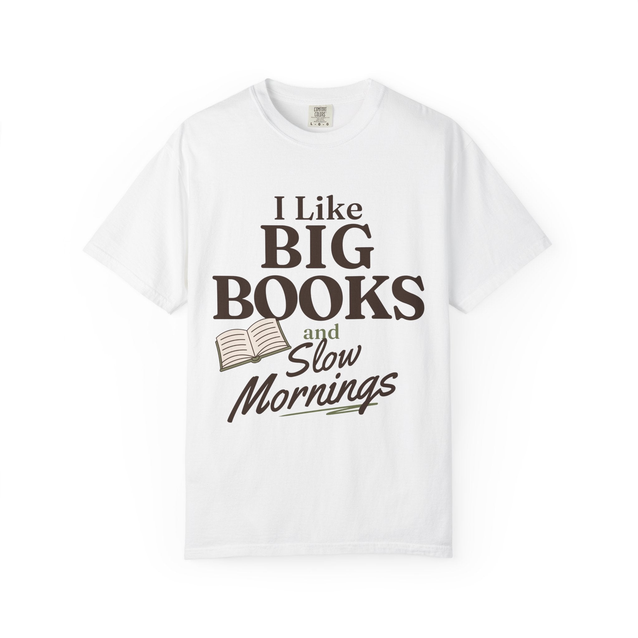 “I Like Big Books and Slow Mornings” Funny Reading Lover T-Shirt