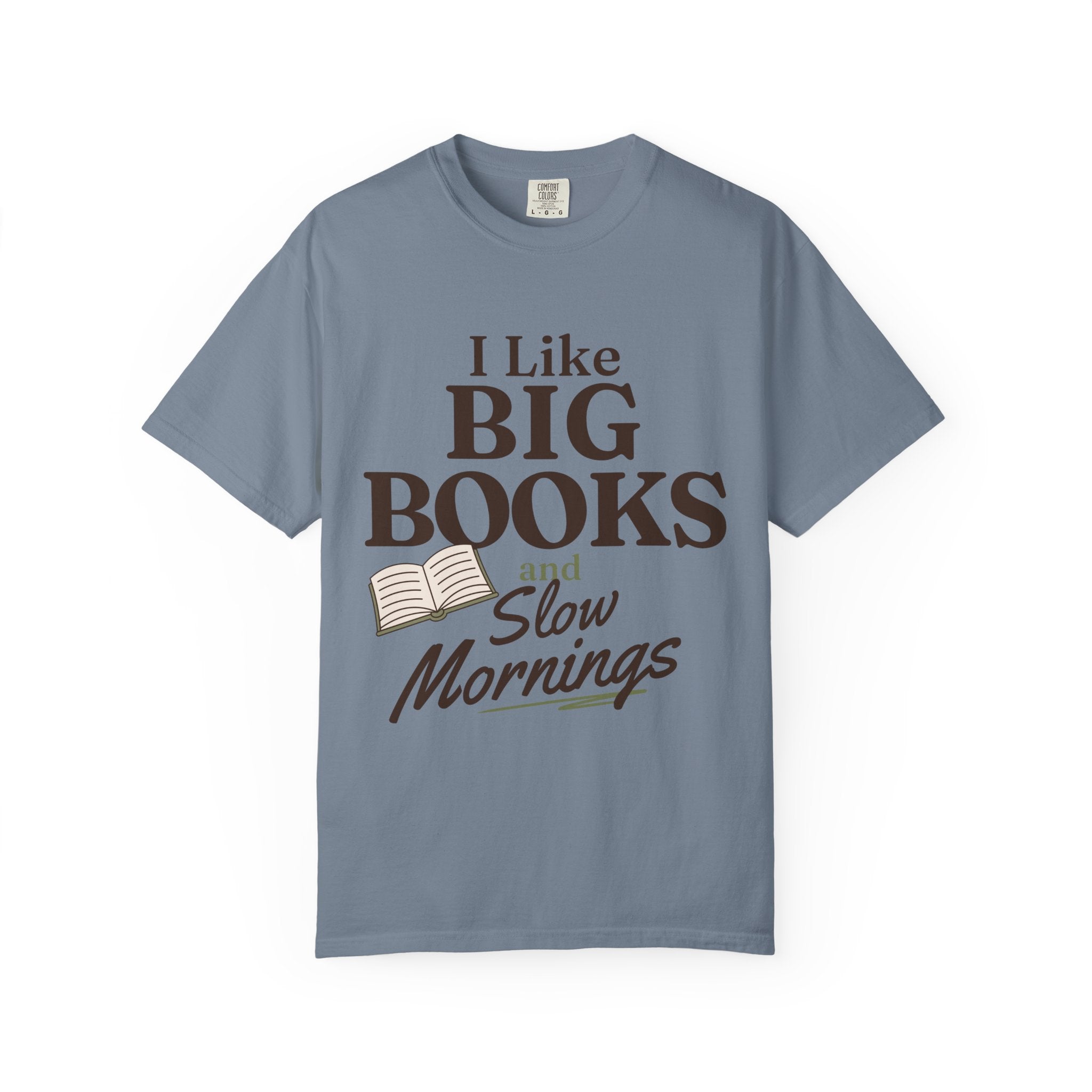 “I Like Big Books and Slow Mornings” Funny Reading Lover T-Shirt