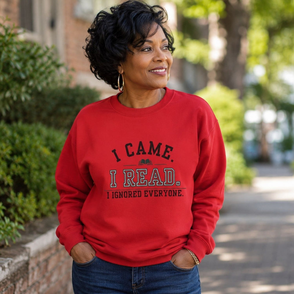 “I Came. I Read. I Ignored Everyone.” Cozy Reader Sweatshirt