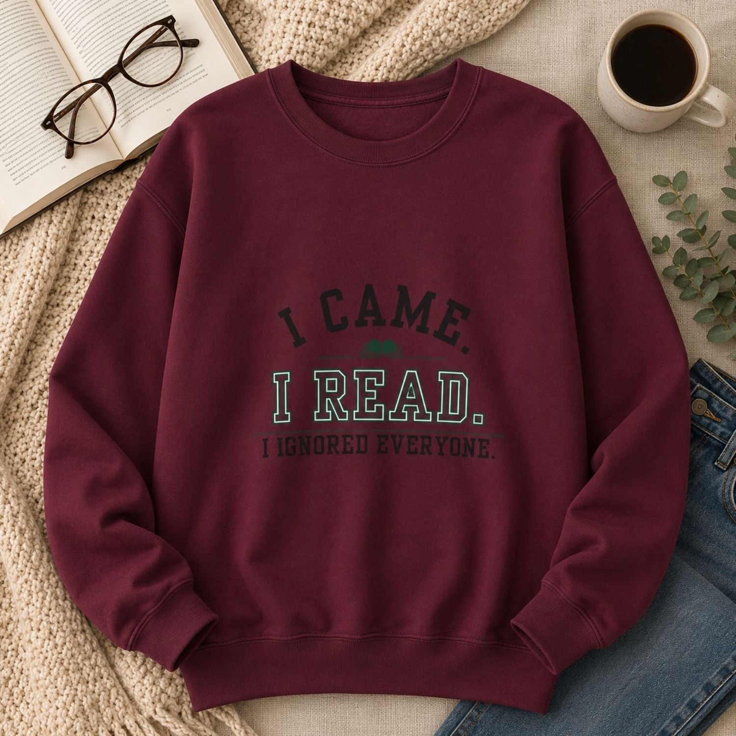 “I Came. I Read. I Ignored Everyone.” Cozy Reader Sweatshirt