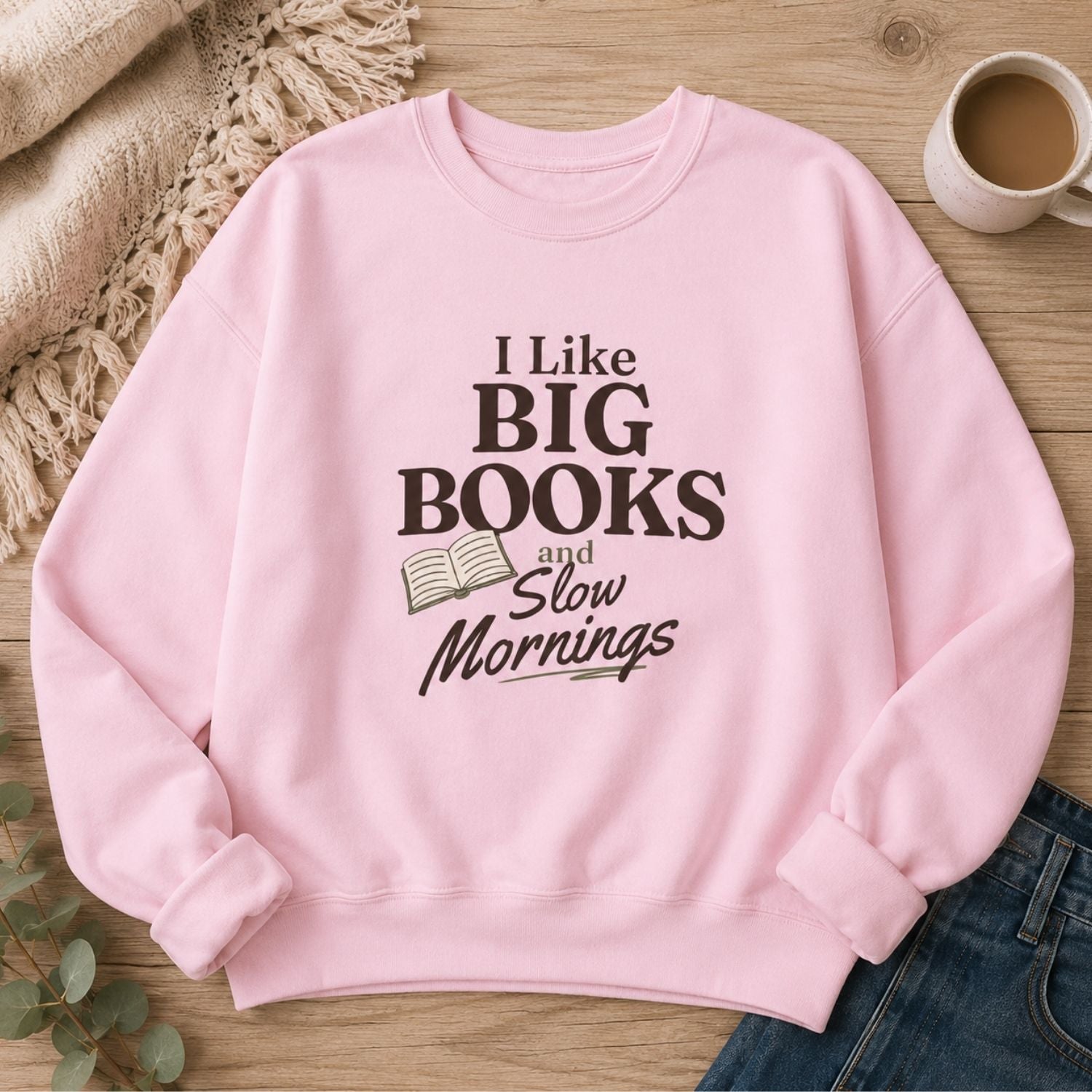 “I Like Big Books and Slow Mornings” Cozy Reader Sweatshirt