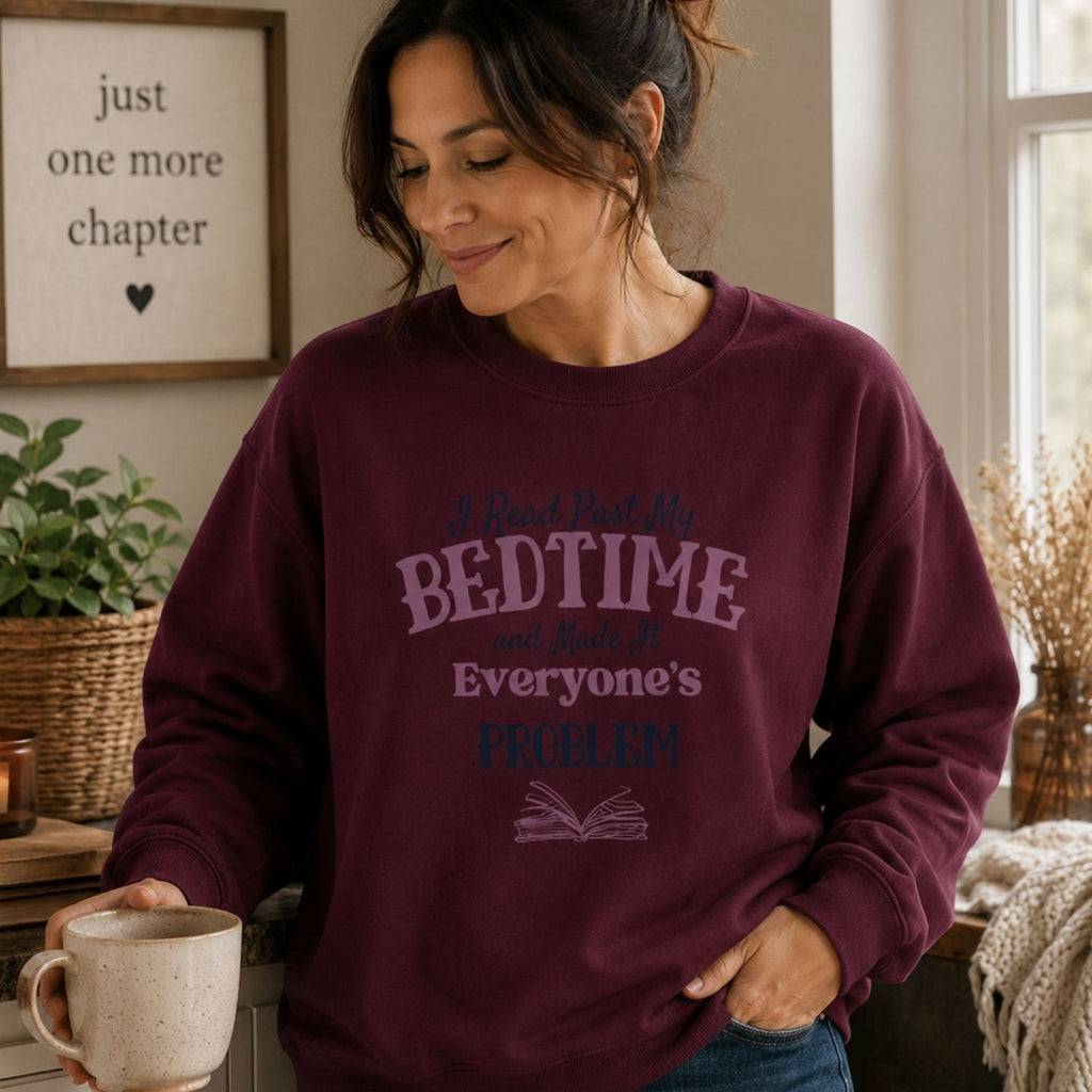 “I Read Past My Bedtime and Made It Everyone's Problem” Cozy Reader Sweatshirt