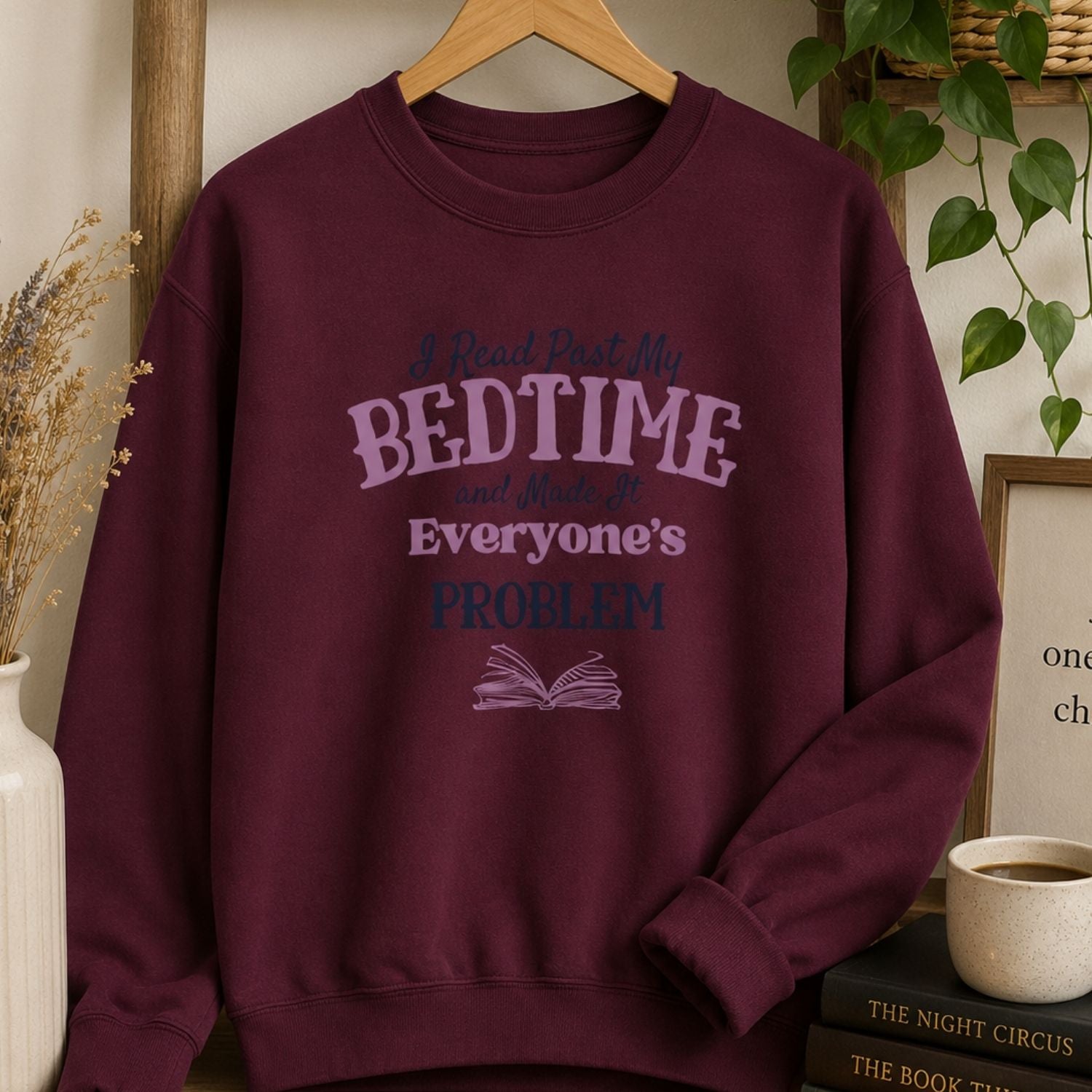 “I Read Past My Bedtime and Made It Everyone's Problem” Cozy Reader Sweatshirt