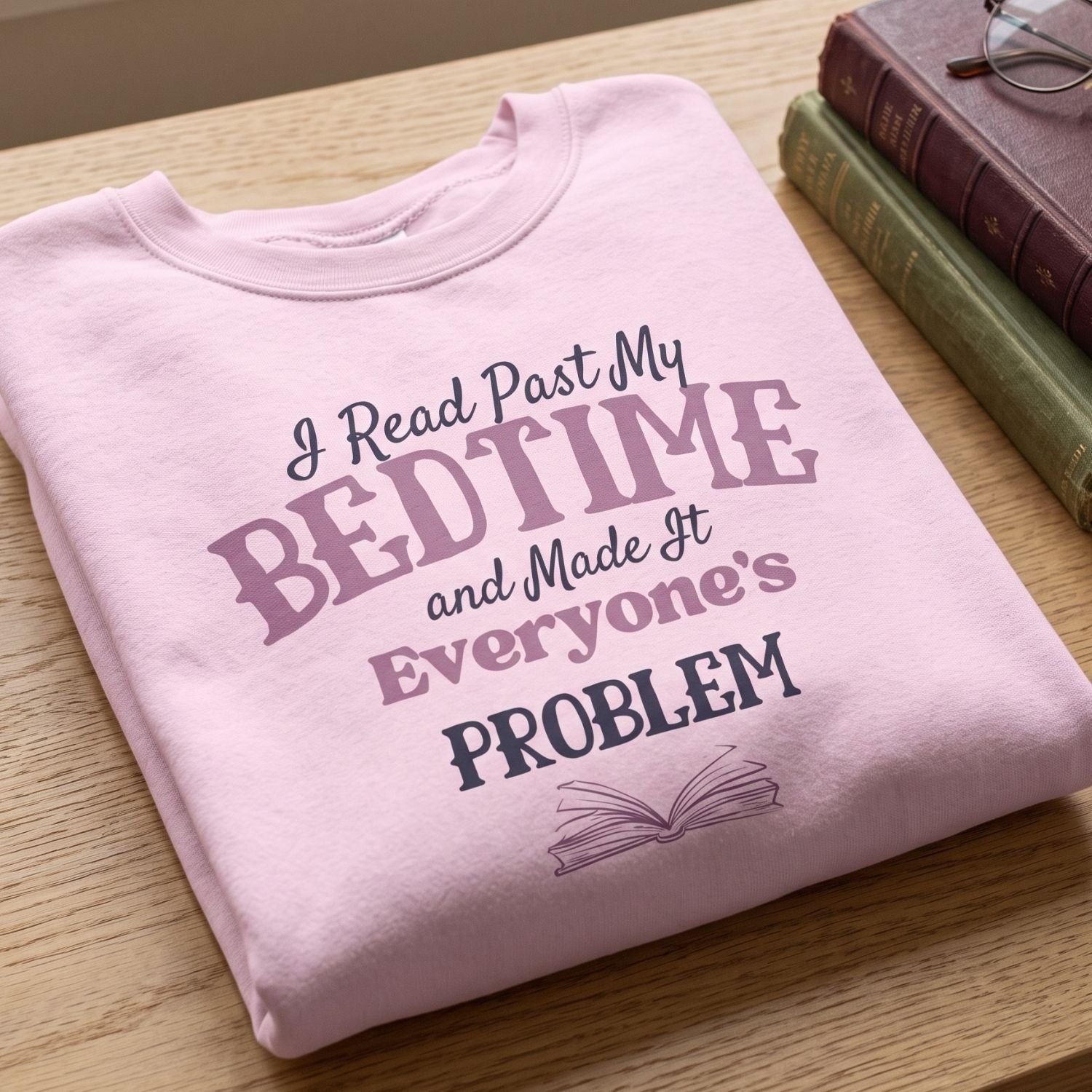 “I Read Past My Bedtime and Made It Everyone's Problem” Cozy Reader Sweatshirt