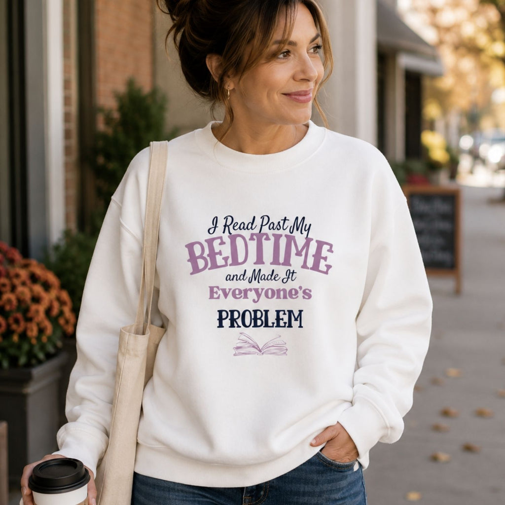 “I Read Past My Bedtime and Made It Everyone's Problem” Cozy Reader Sweatshirt
