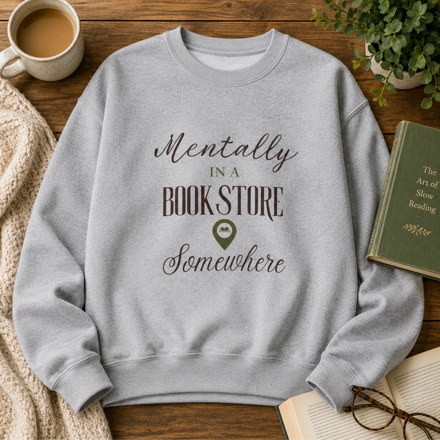 “Mentally in a Bookstore Somewhere” Cozy Reader Sweatshirt