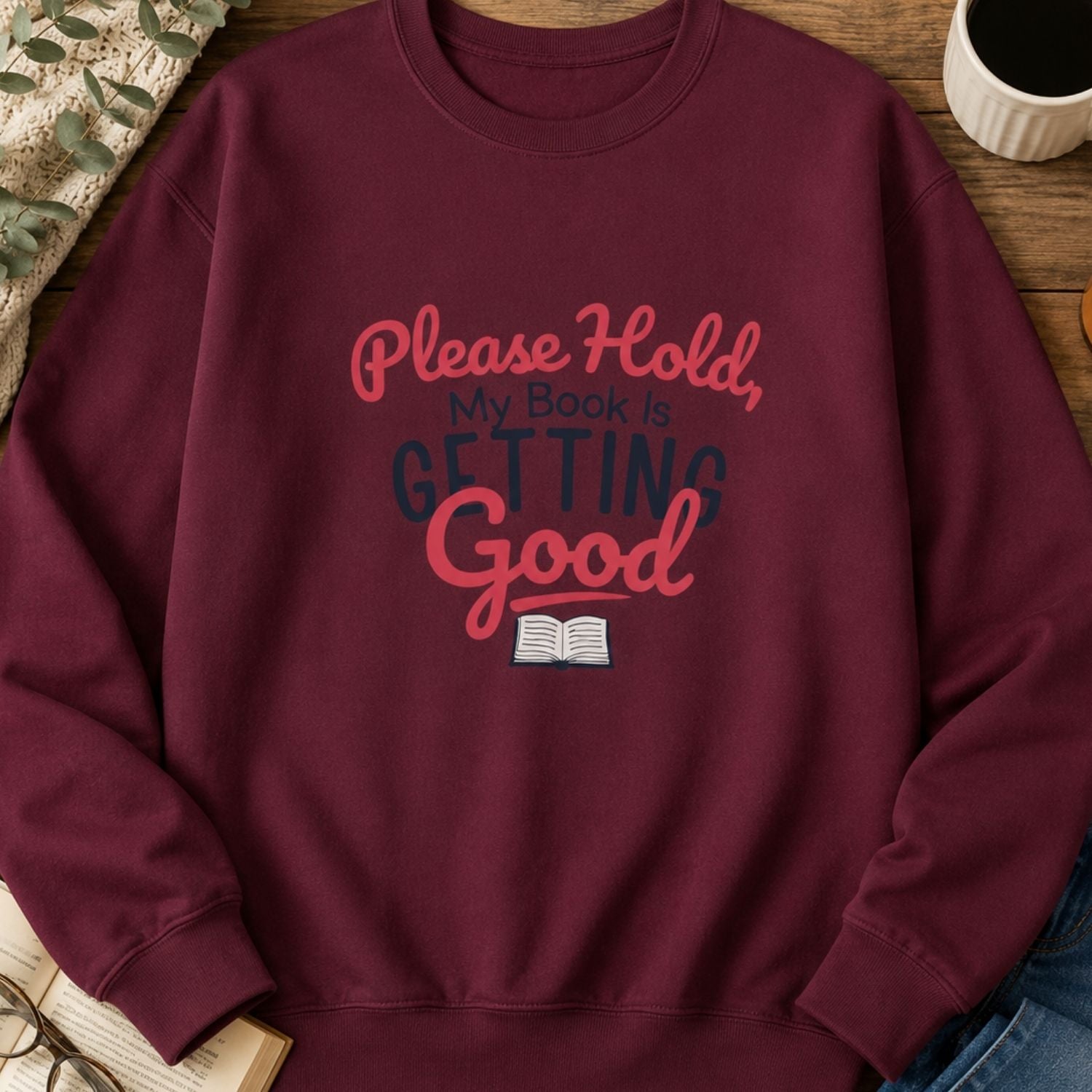 “Please Hold, My Book Is Getting Good” Cozy Reader Sweatshirt