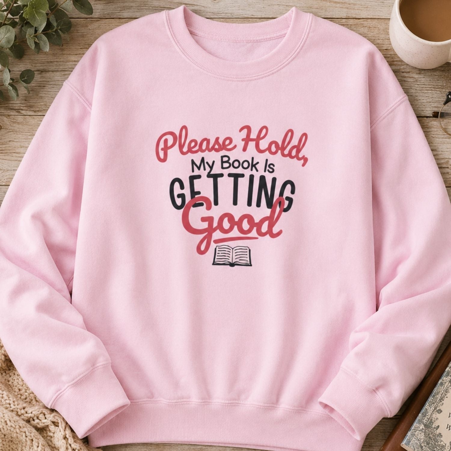“Please Hold, My Book Is Getting Good” Cozy Reader Sweatshirt