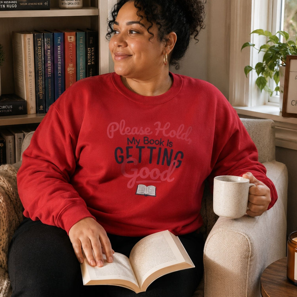 “Please Hold, My Book Is Getting Good” Cozy Reader Sweatshirt