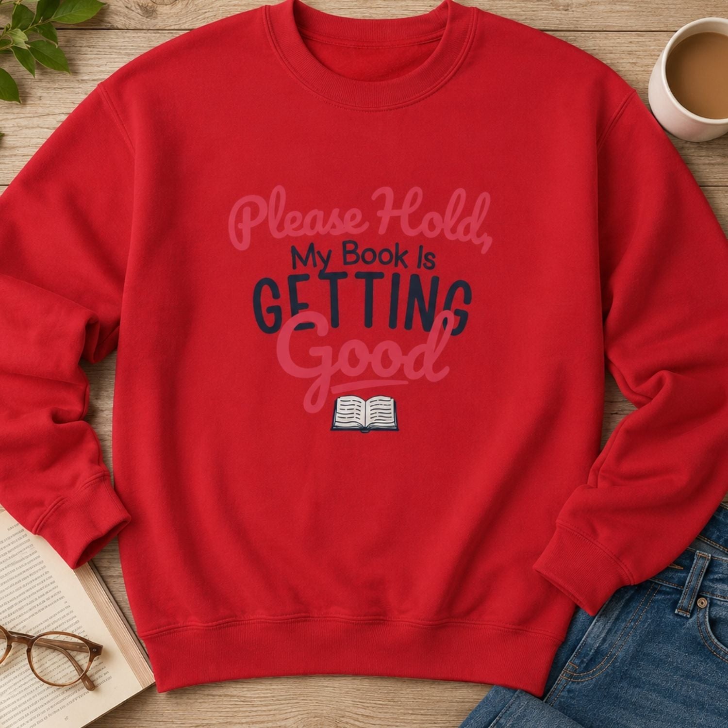 “Please Hold, My Book Is Getting Good” Cozy Reader Sweatshirt