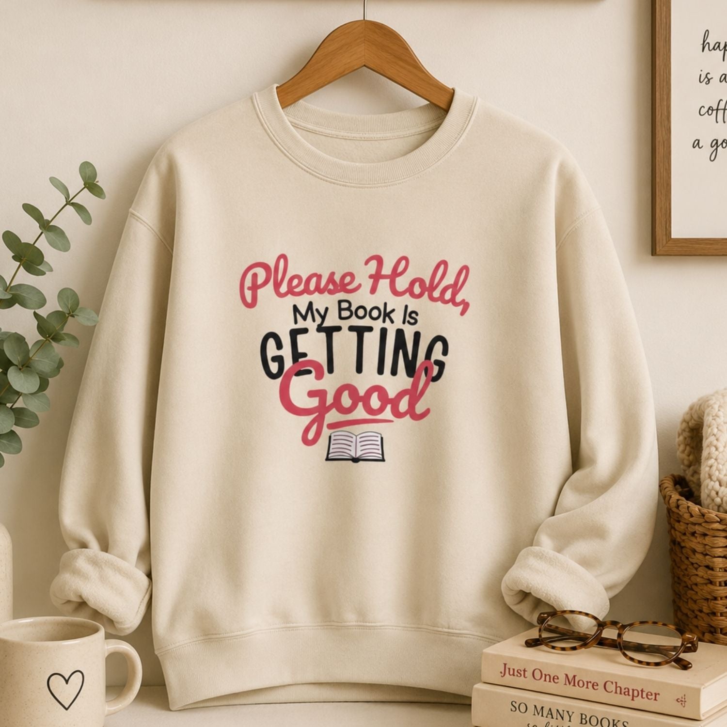 “Please Hold, My Book Is Getting Good” Cozy Reader Sweatshirt