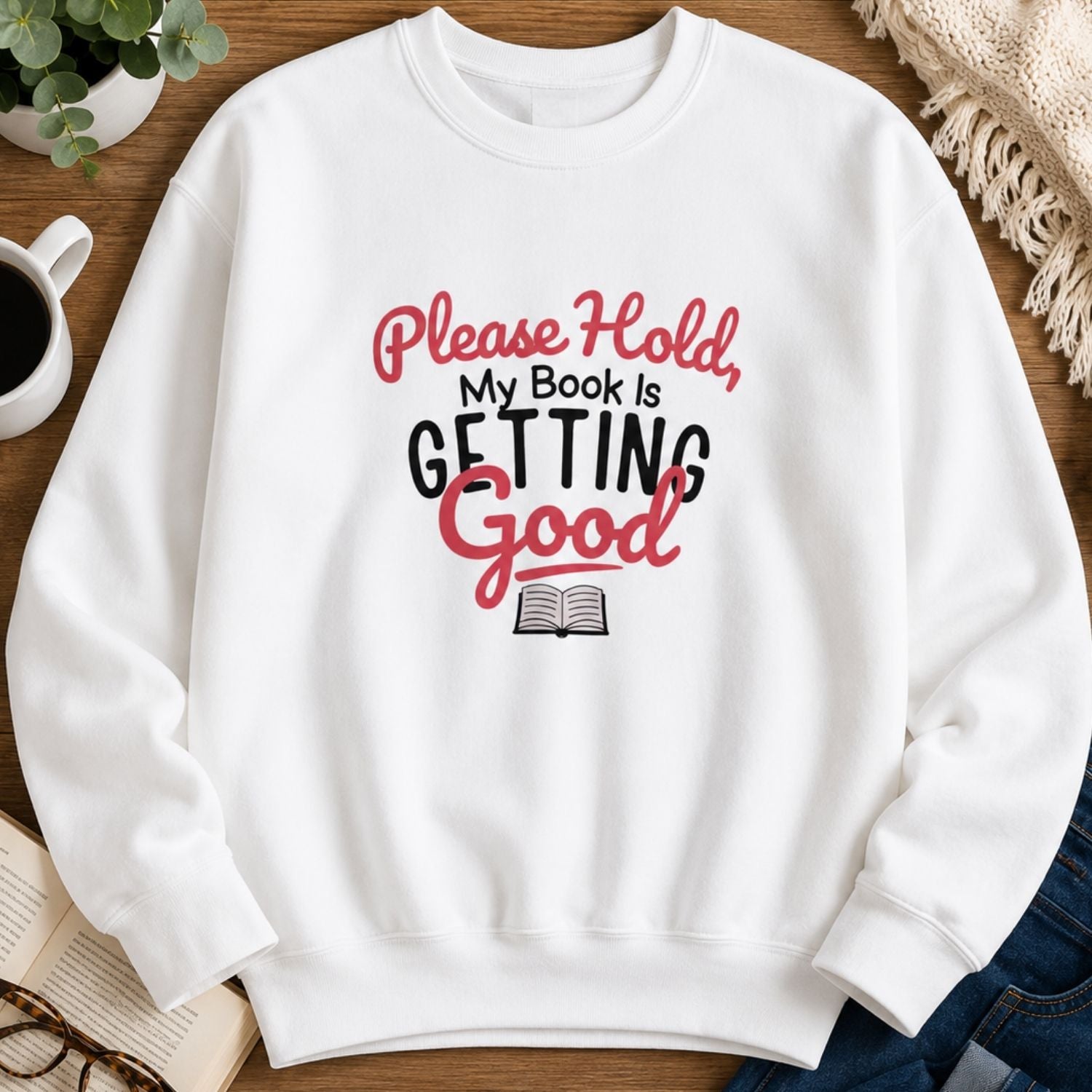 “Please Hold, My Book Is Getting Good” Cozy Reader Sweatshirt