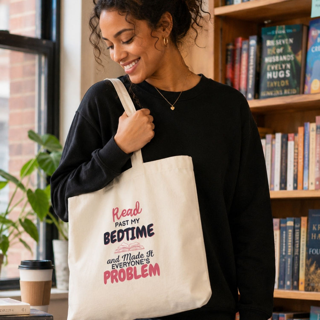 “I Read Past My Bedtime and Made It Everyone's Problem” Book Lover Tote Bag