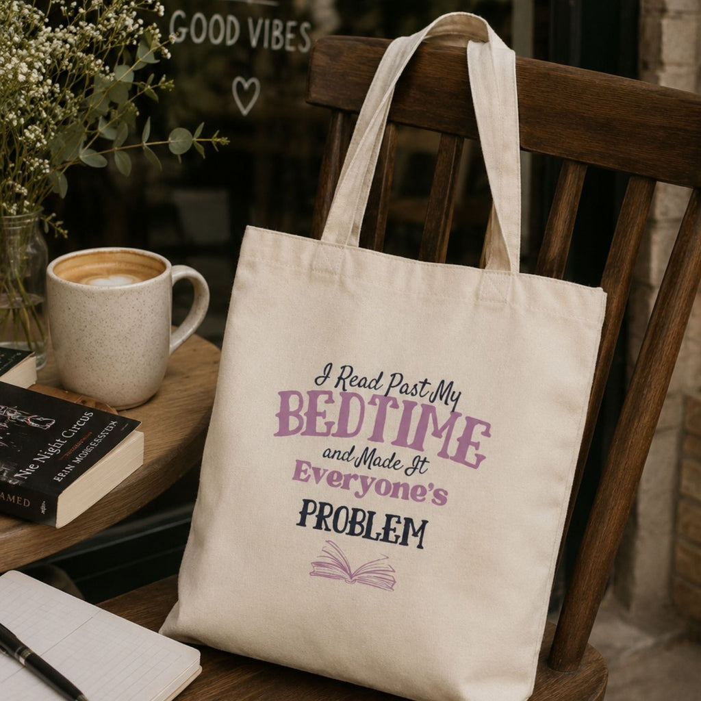 “I Read Past My Bedtime and Made It Everyone's Problem” Book Lover Tote Bag