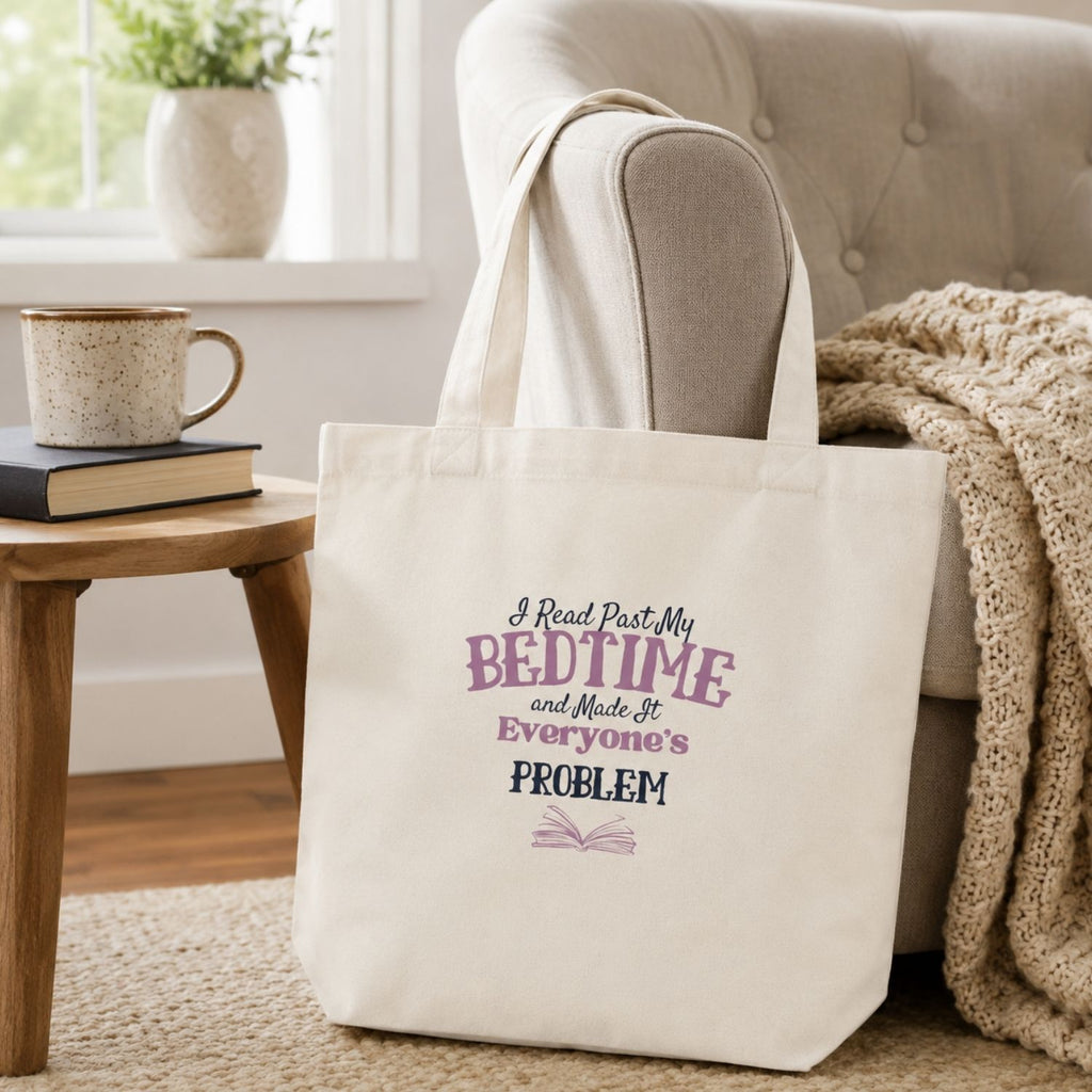 “I Read Past My Bedtime and Made It Everyone's Problem” Book Lover Tote Bag