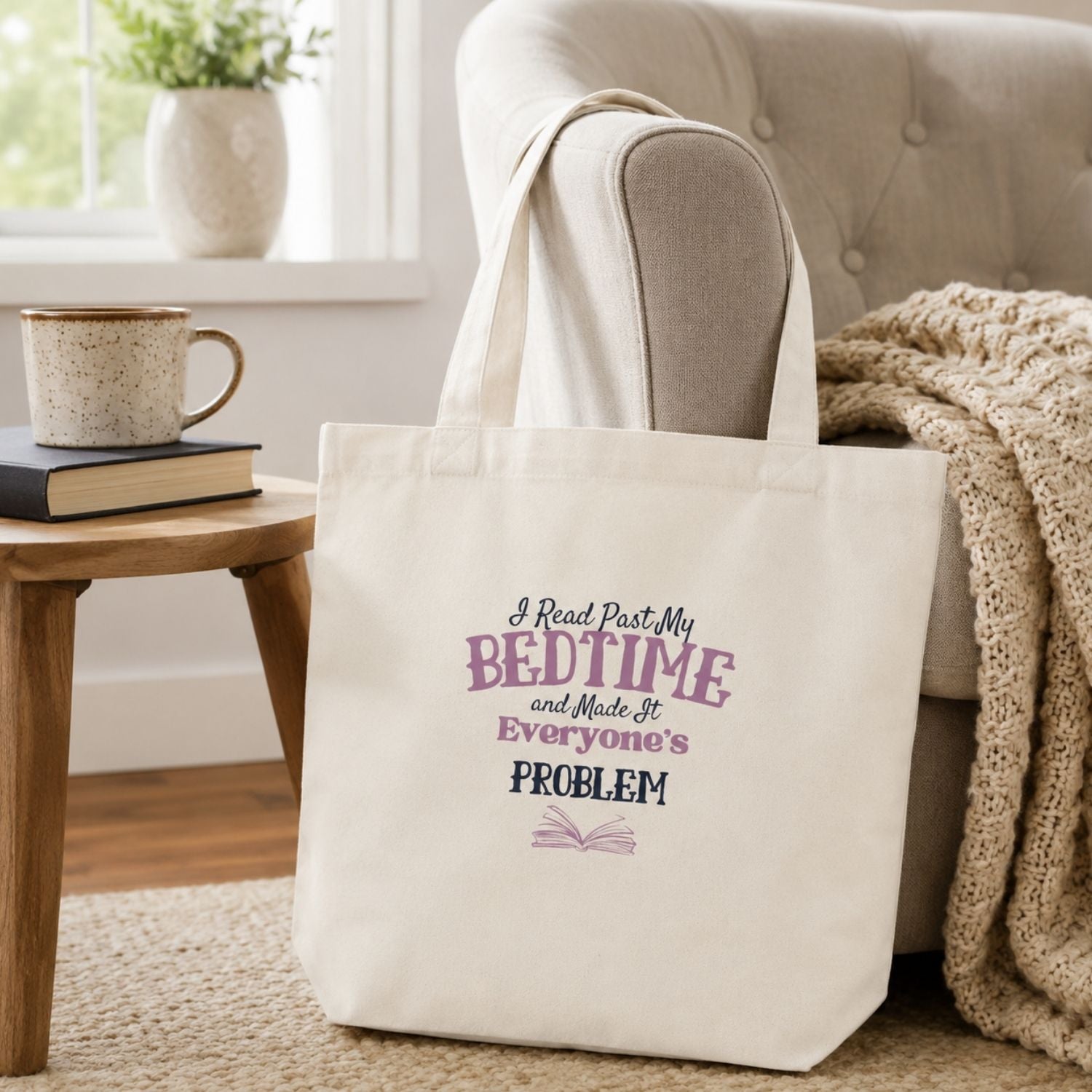 “I Read Past My Bedtime and Made It Everyone's Problem” Book Lover Tote Bag