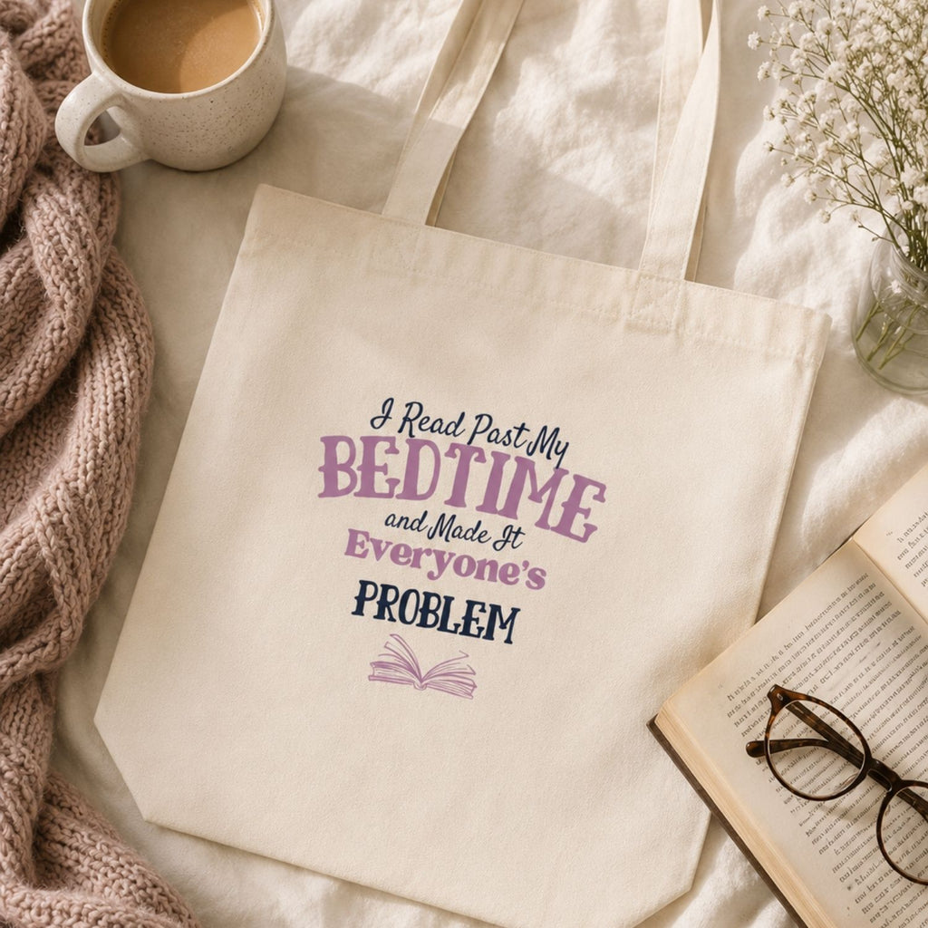 “I Read Past My Bedtime and Made It Everyone's Problem” Book Lover Tote Bag
