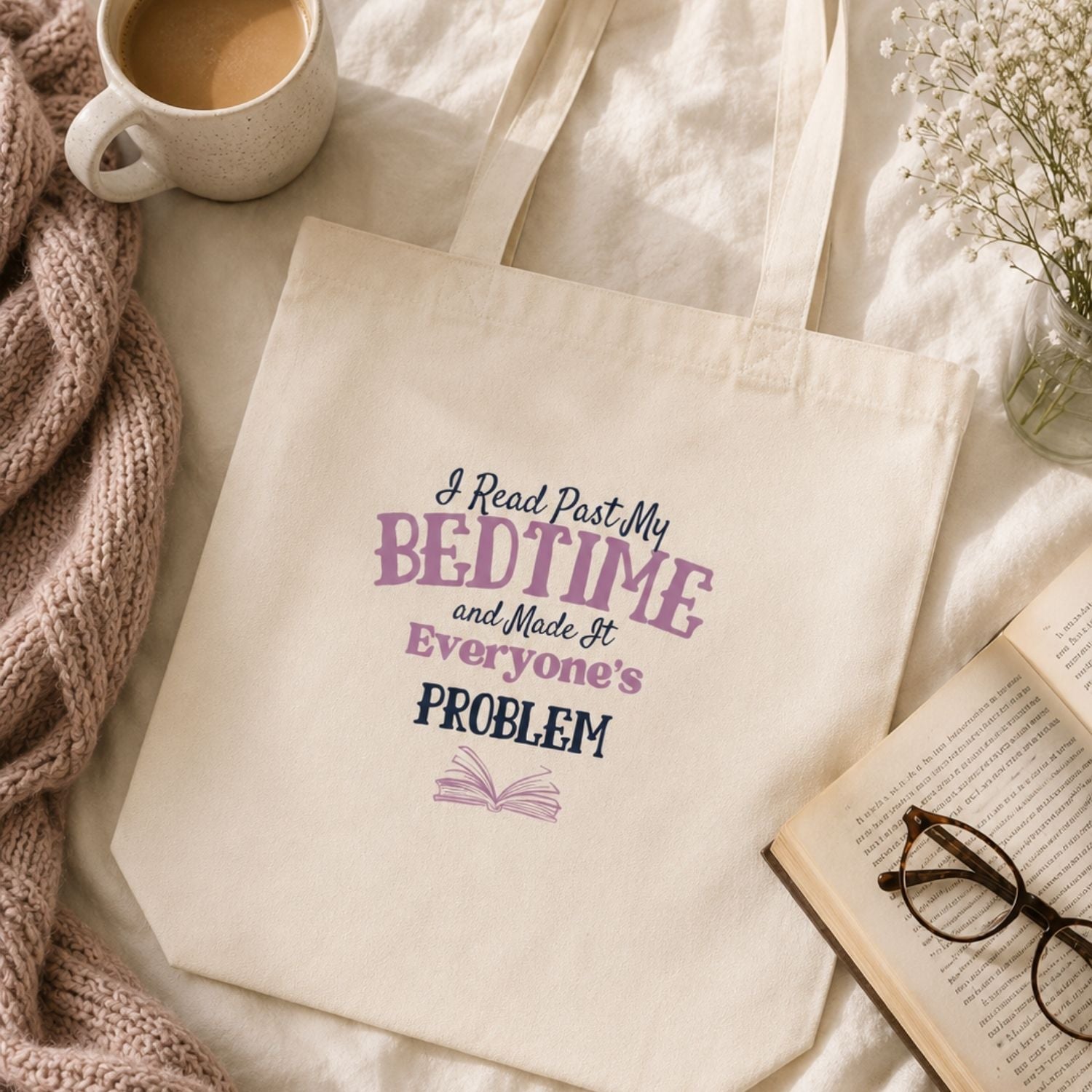“I Read Past My Bedtime and Made It Everyone's Problem” Book Lover Tote Bag