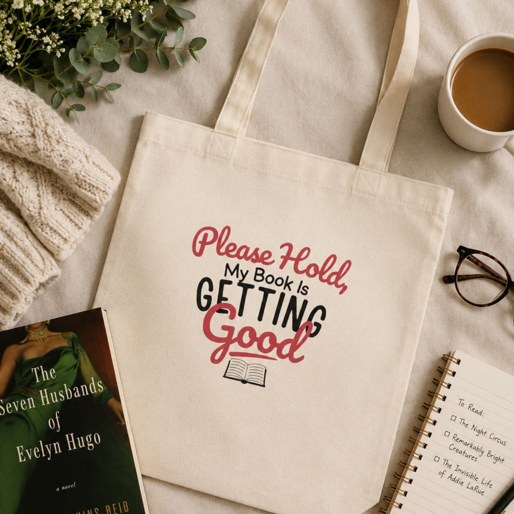 “Please Hold, My Book Is Getting Good” Book Lover Tote Bag